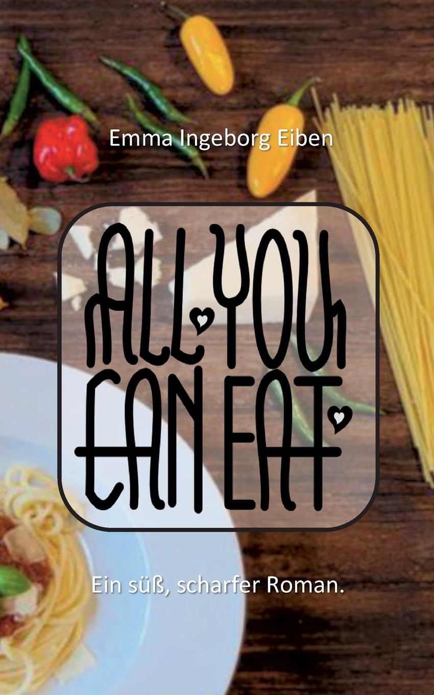 All you can eat: Der süß, scharfe Roman Contemporary literature