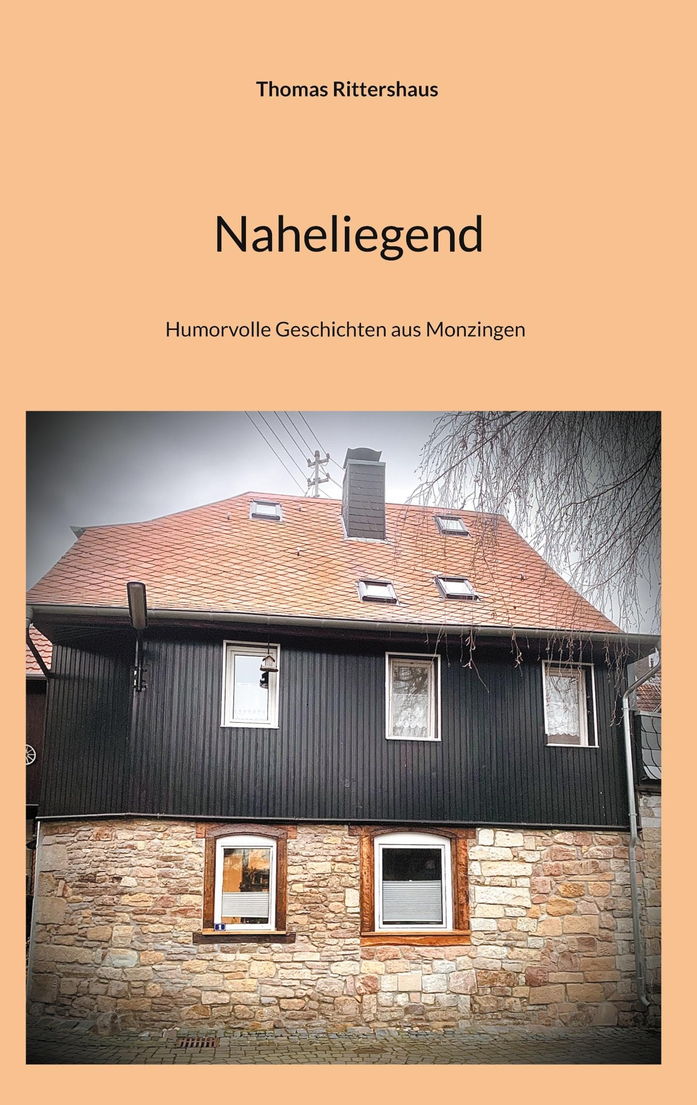 Naheliegend: Humorvolle Geschichten aus Monzingen Essays & Short Stories
