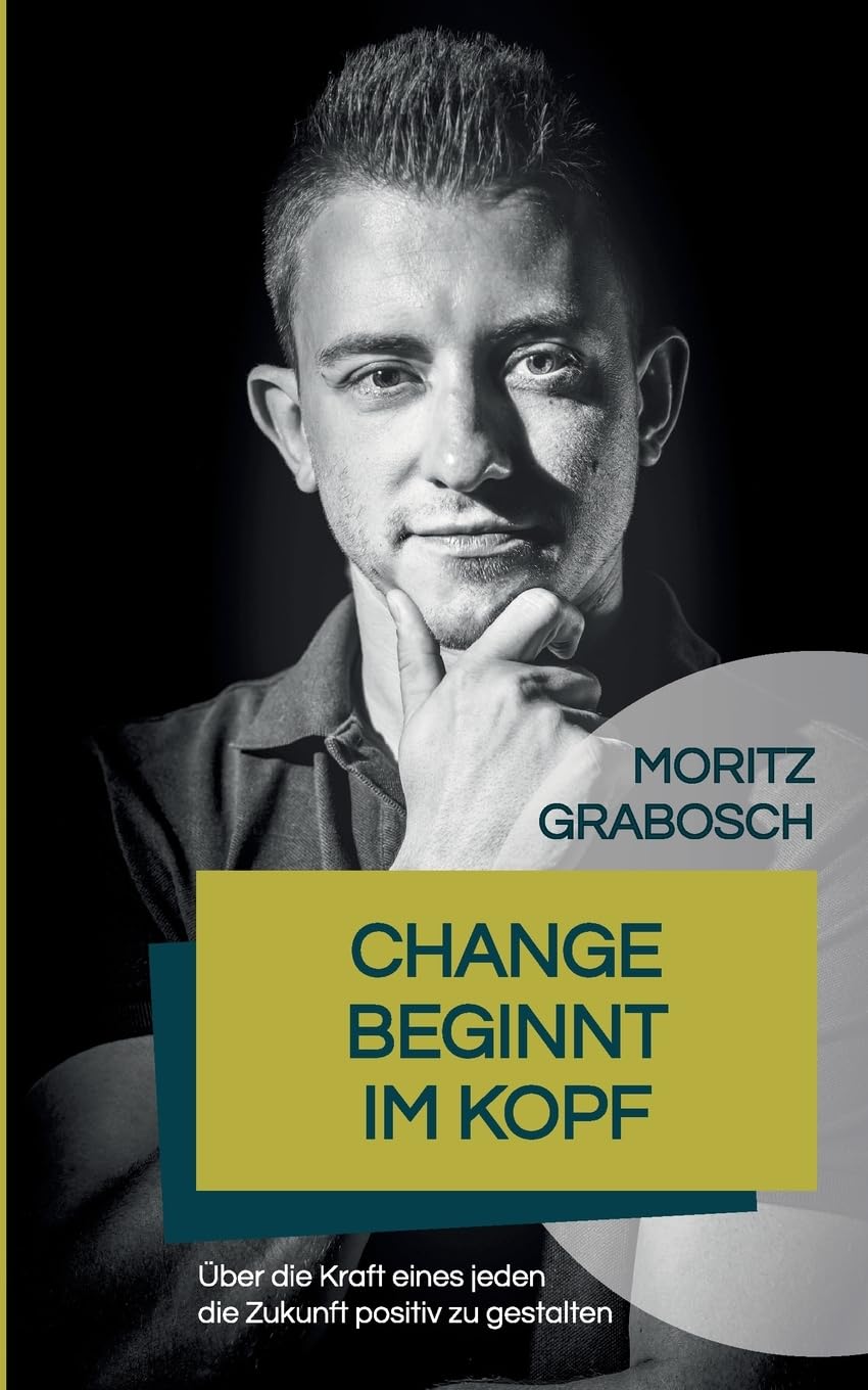 Change beginnt im Kopf: Über die Kraft eines jeden die Zukunft positiv zu gestalten Lifestyle