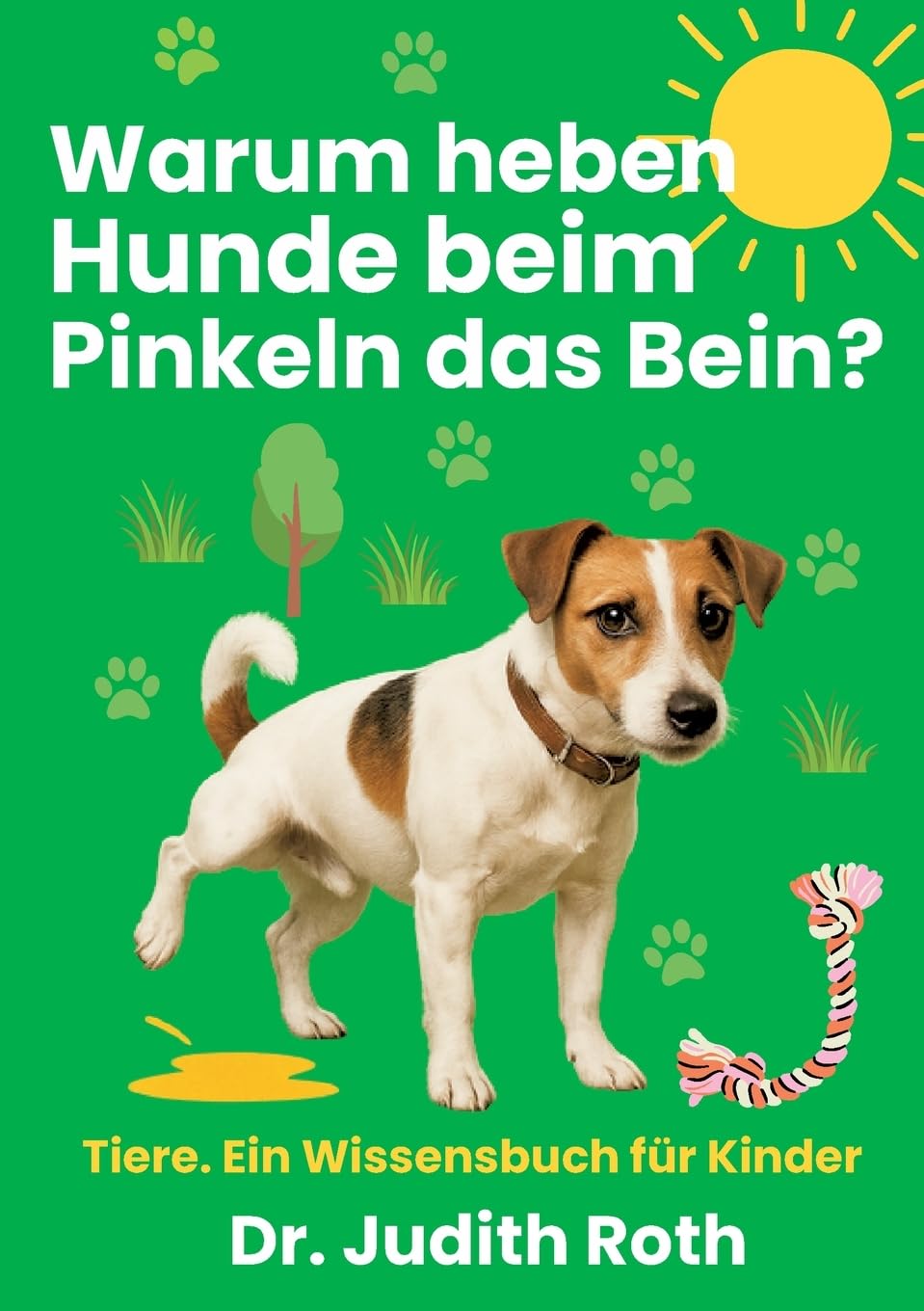 Warum heben Hunde beim Pinkeln das Bein?: Tier-Wissen für Kinder / Lesen macht klug! Novels & Short Stories