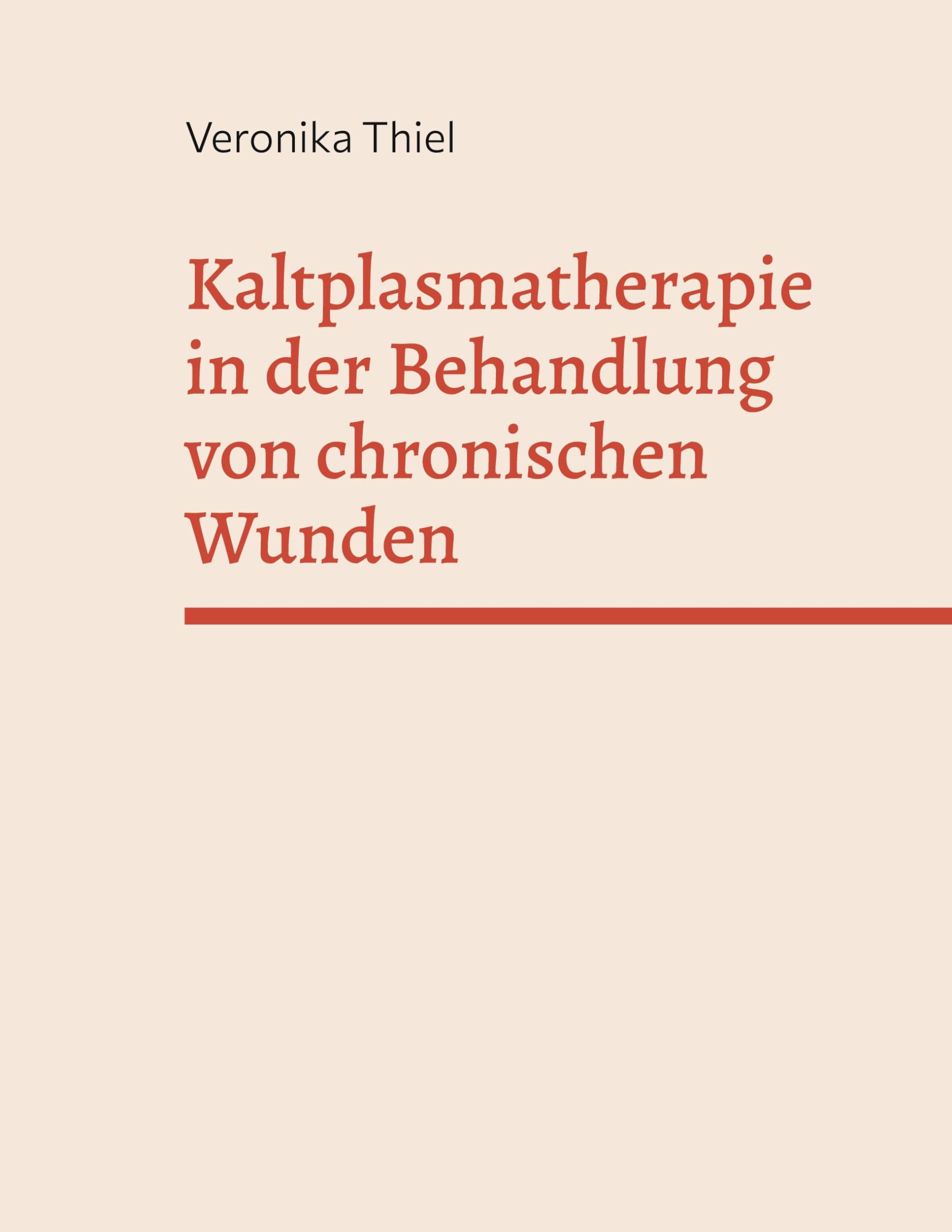 Kaltplasmatherapie in der Behandlung von chronischen Wunden: Fachbereichsarbeit Law