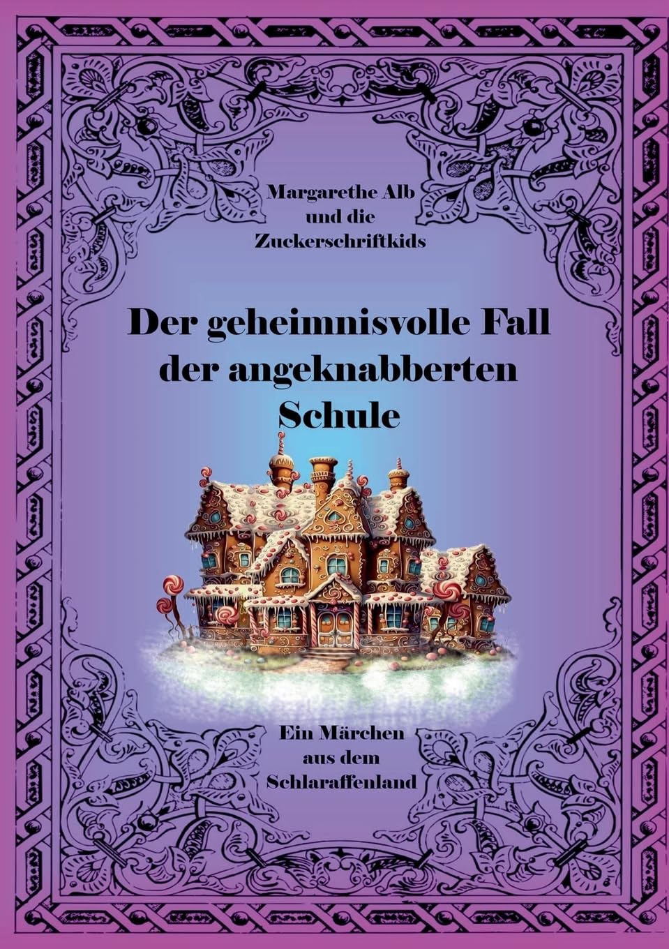 Der geheimnisvolle Fall der angeknabberten Schule: ein Märchen aus dem Schlaraffenland Non-fiction