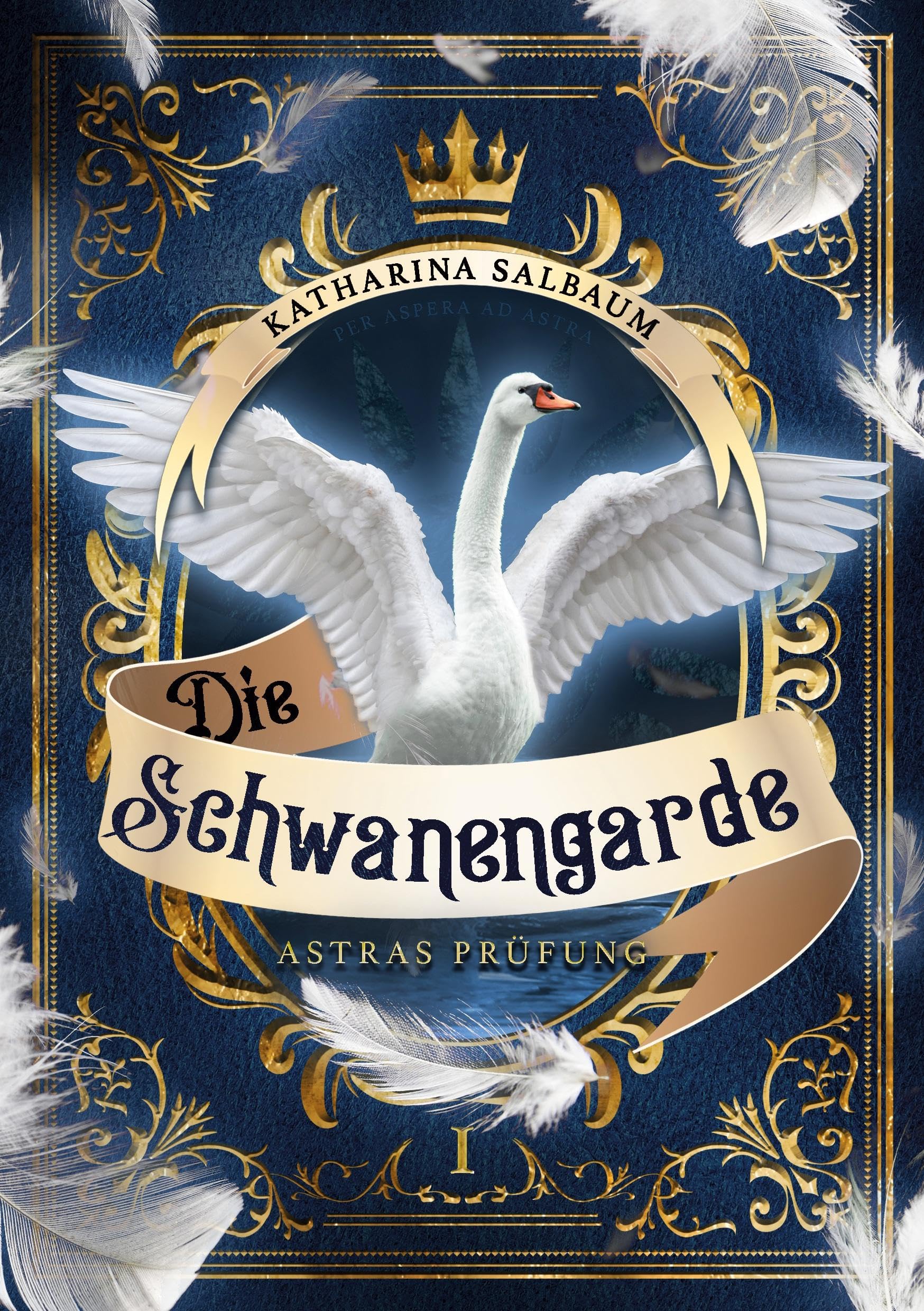 Die Schwanengarde: Astras Prüfung. Der erste Band der historischen Fantasy-Reihe Historical Fiction