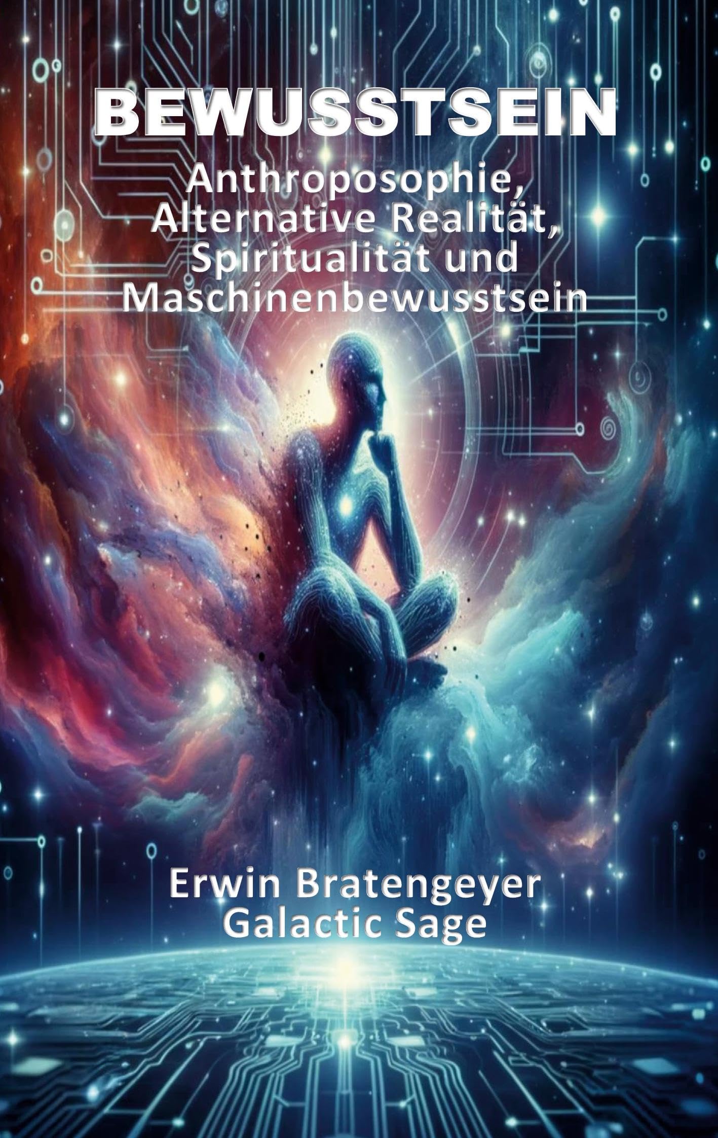 Bewusstsein: Anthroposophie, Alternative Realität, Spiritualität und Maschinenbewusstsein Philosophy