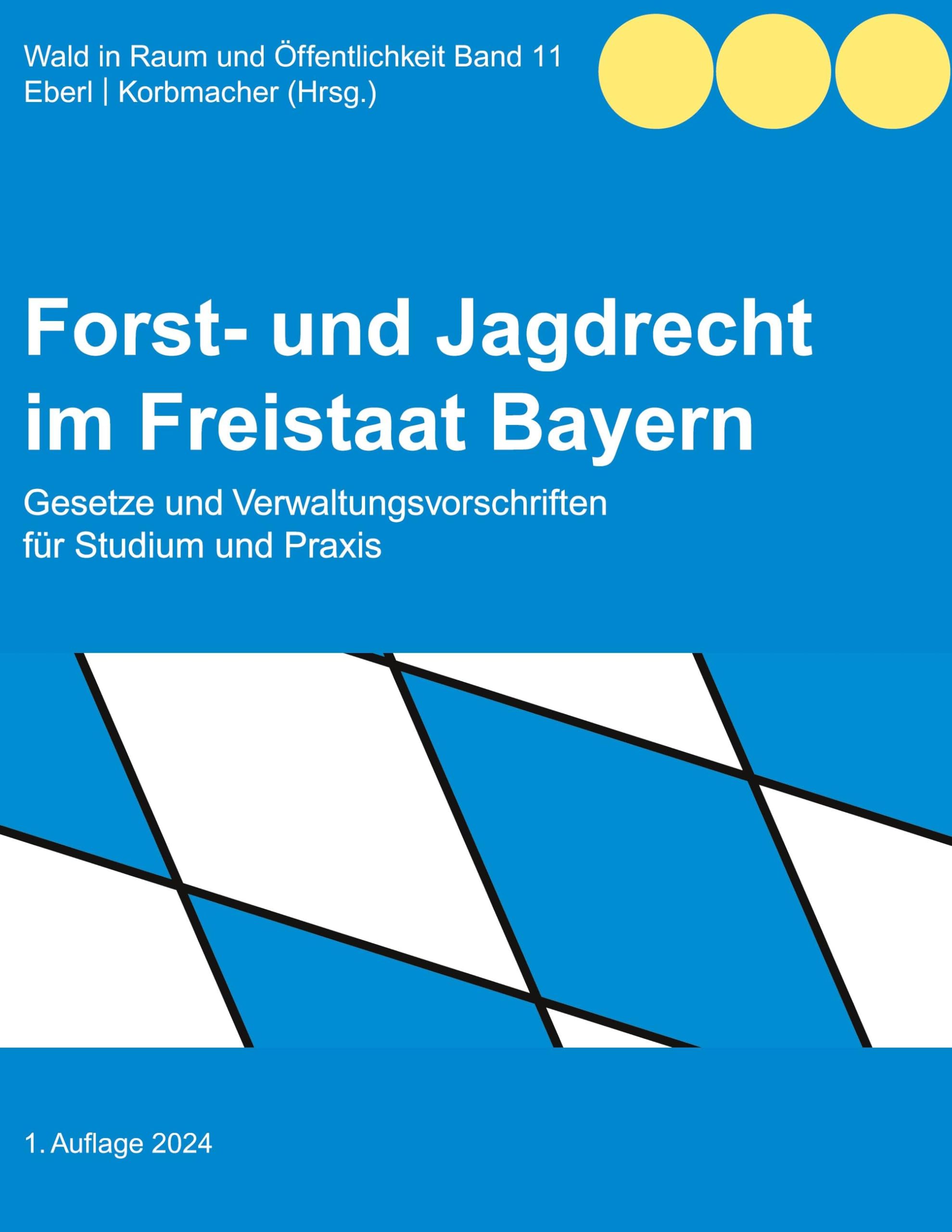 Forst- und Jagdrecht im Freistaat Bayern: Gesetze und Verwaltungsvorschriften für Studium und Praxis Law