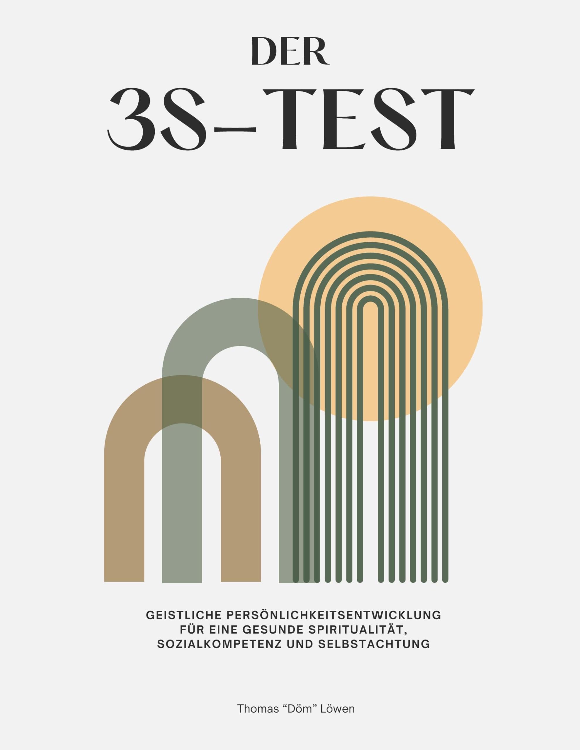 Der 3S-Test: Geistliche Persönlichkeitsentwicklung für eine gesunde Spiritualität, Sozialkompetenz und Selbstachtung Lifestyle