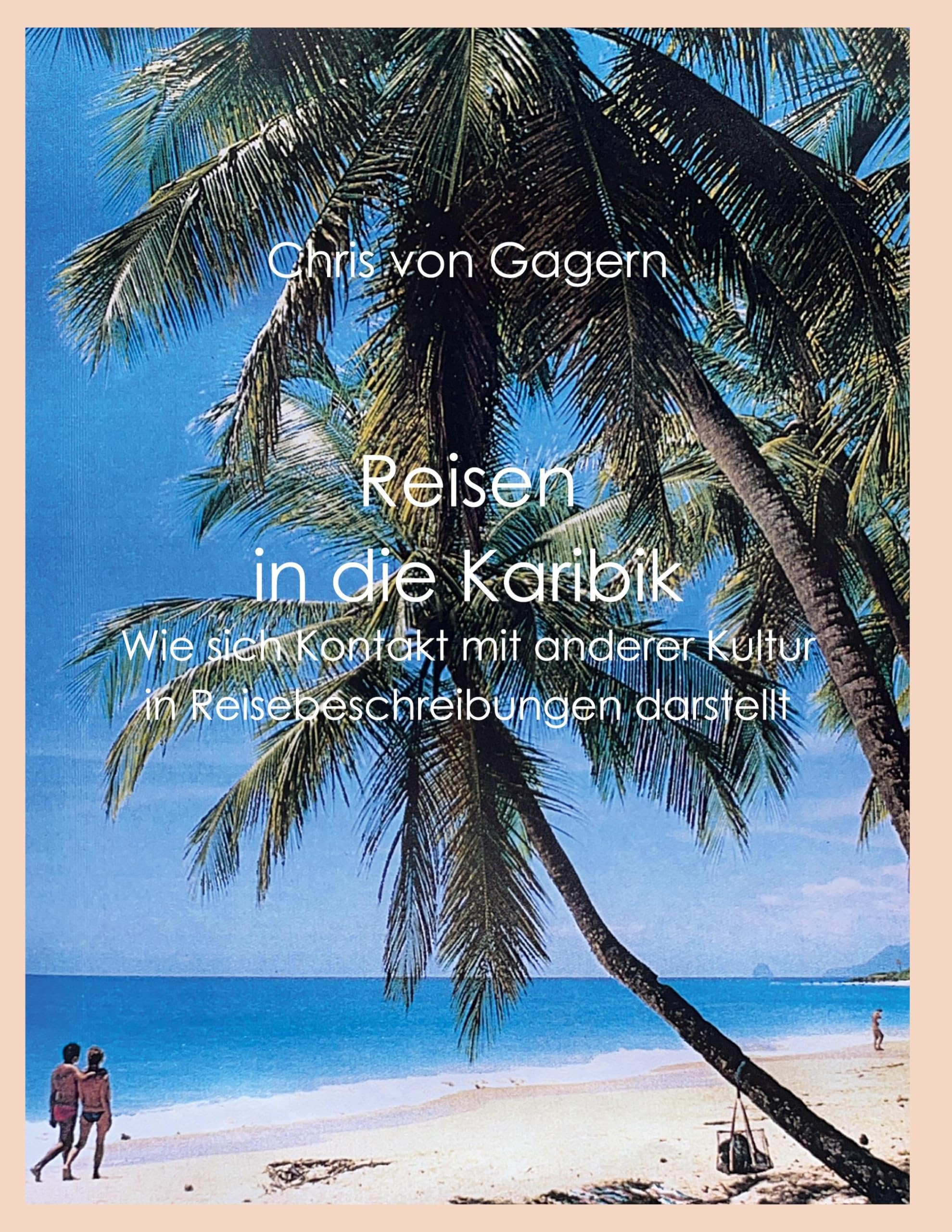 Reisen in die Karibik: Wie sich Kontakt mit anderer Kultur in Reisebeschreibungen darstellt Contemporary literature Books