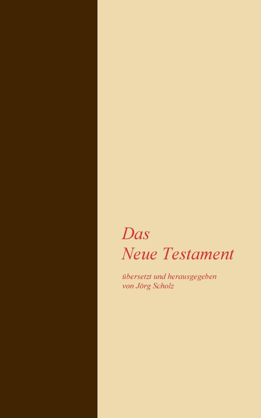 Das Neue Testament: übersetzt und herausgegeben von Jörg Scholz Religion & Esotericism