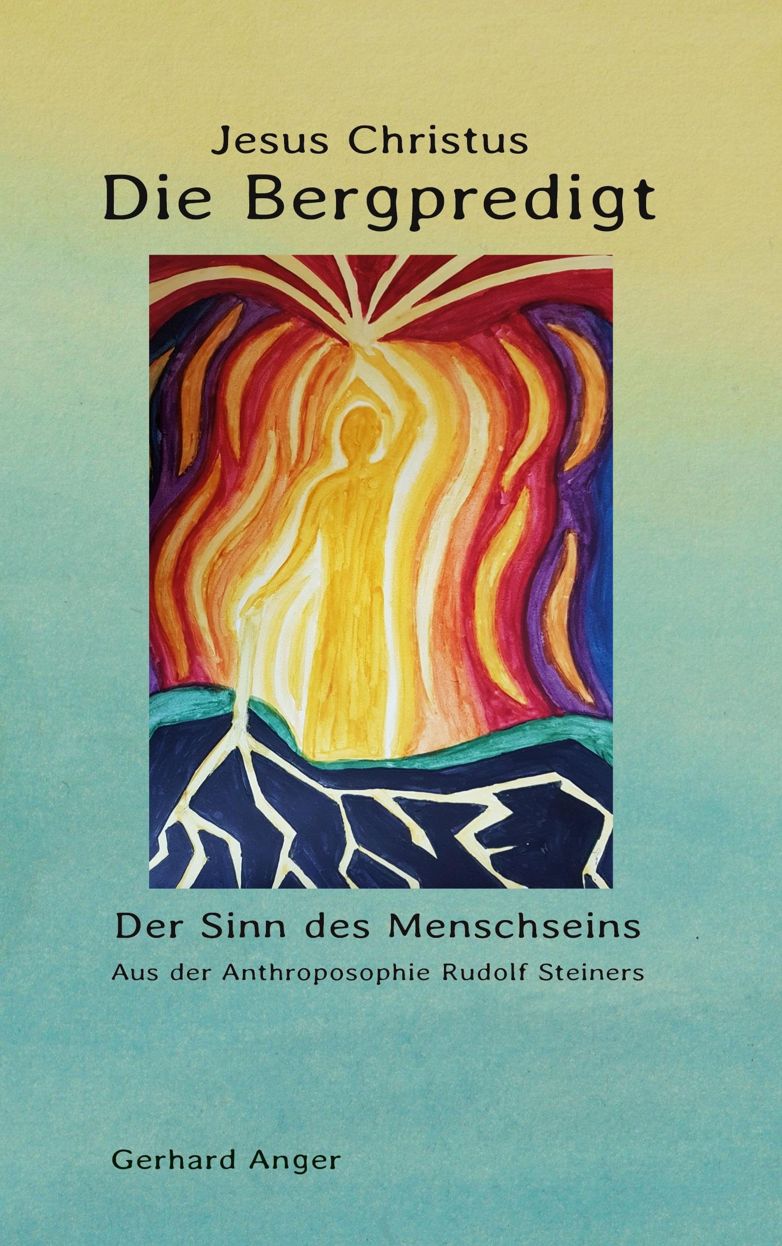 Die Bergpredigt Jesus Christus: Der Sinn des Menschseins Religion & Esotericism