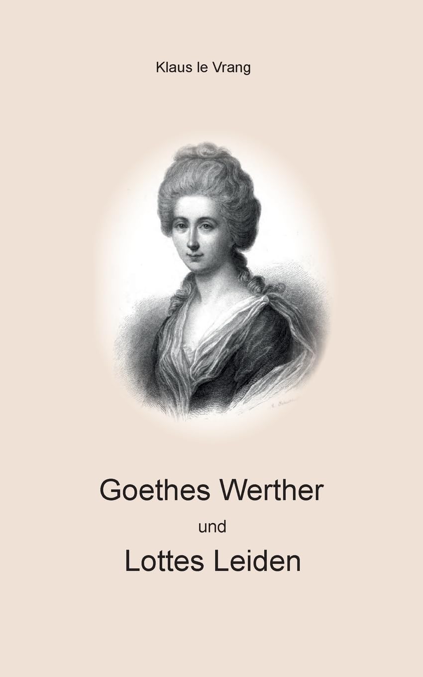 Goethes Werther und Lottes Leiden: Realität versus dichterische Freiheit Politics & Society