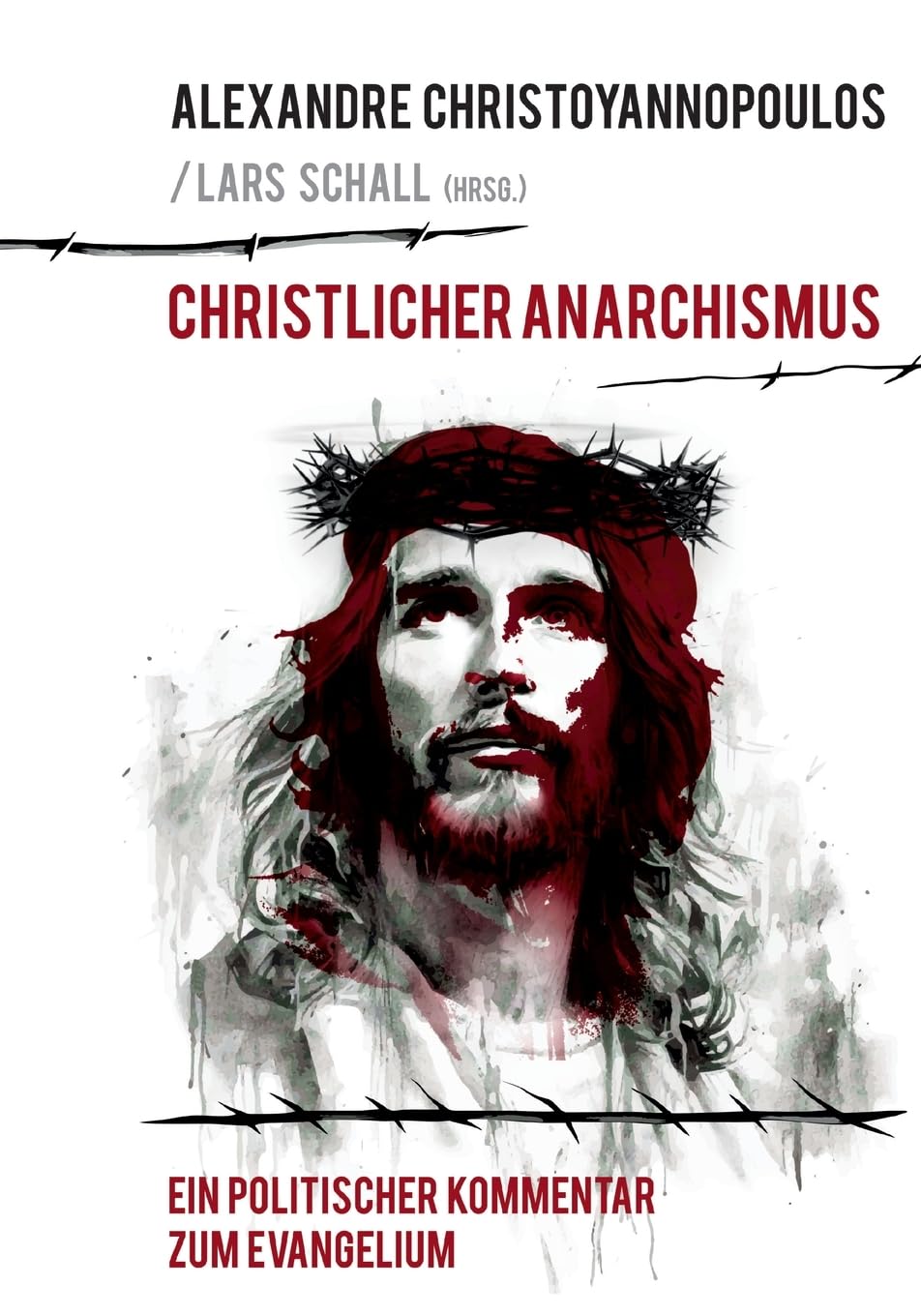 Christlicher Anarchismus: Ein politischer Kommentar zum Evangelium Religion & Esotericism