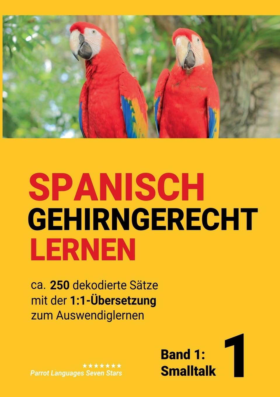 Spanisch gehirngerechtes Lernen: Ca. 250 dekodierte Sätze mit der 1:1-Übersetzung zum Auswendiglernen. Band 1: Smalltalk: Spanisch Gehirngerechtes Lernen Foreign Languages ​​& Dictionaries