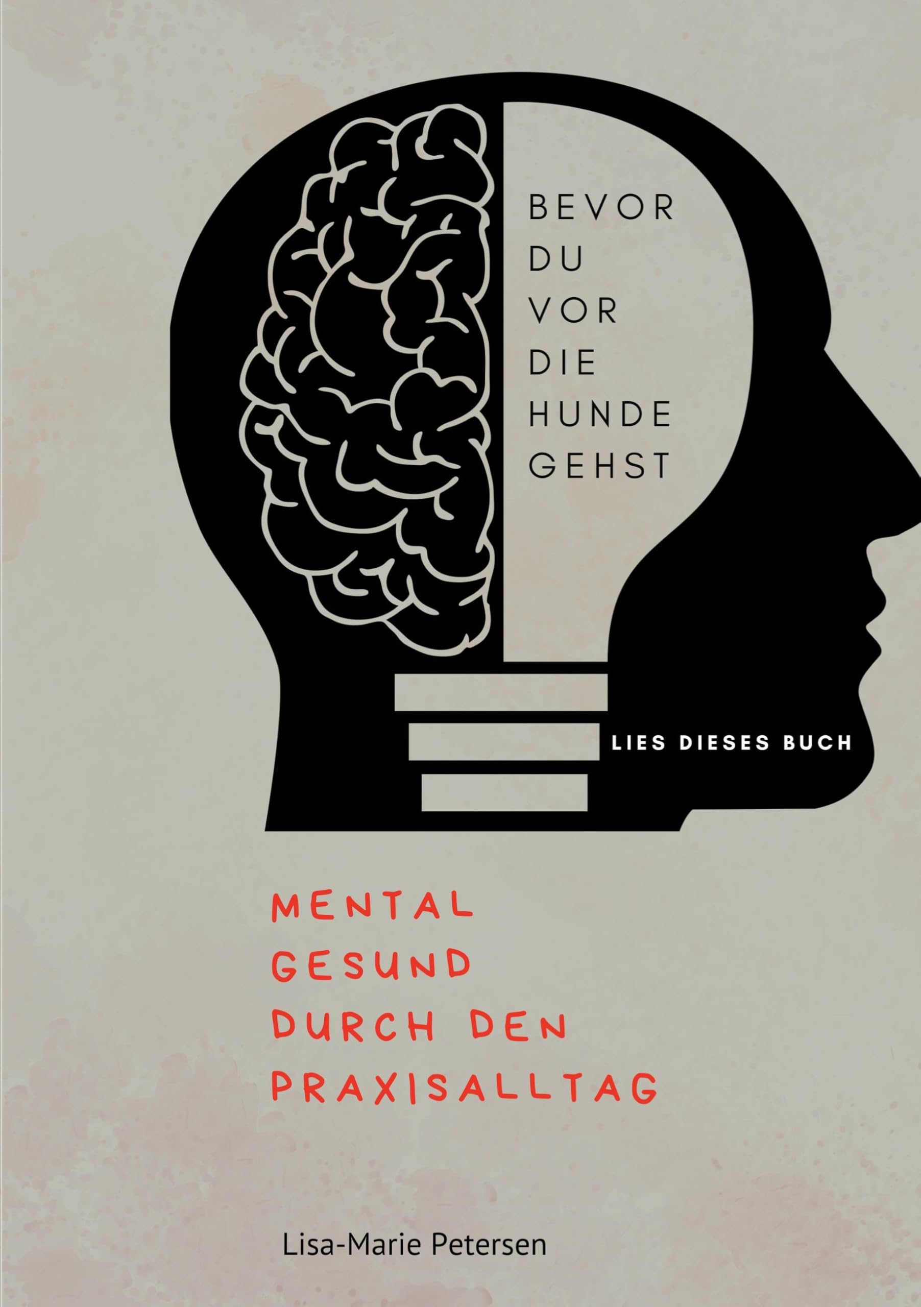 Bevor du vor die Hunde gehst: Mental gesund durch den Praxisalltag Health, Nutrition & Fitness