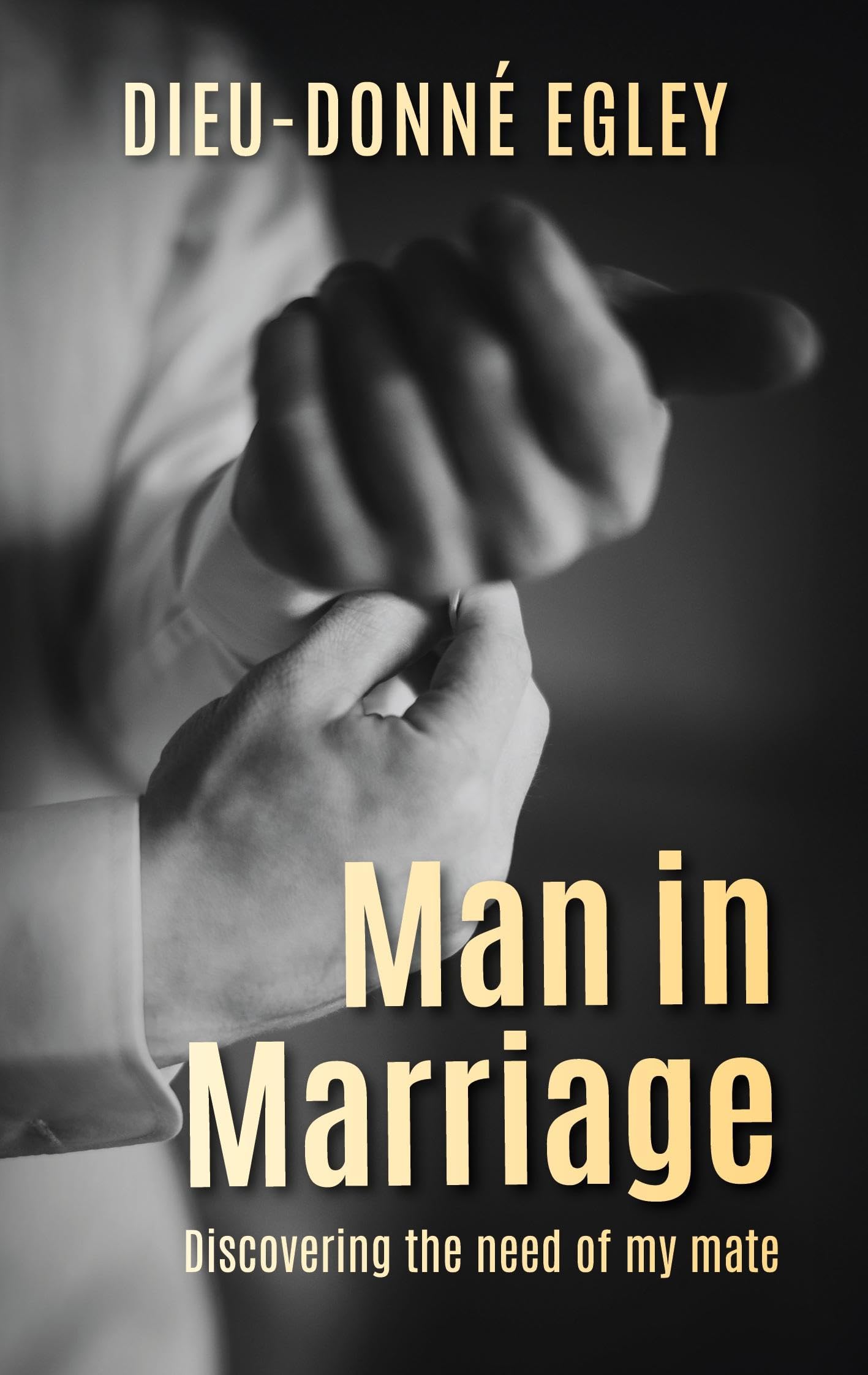 Man in Marriage: Discovering the need of my mate Partnership & Love