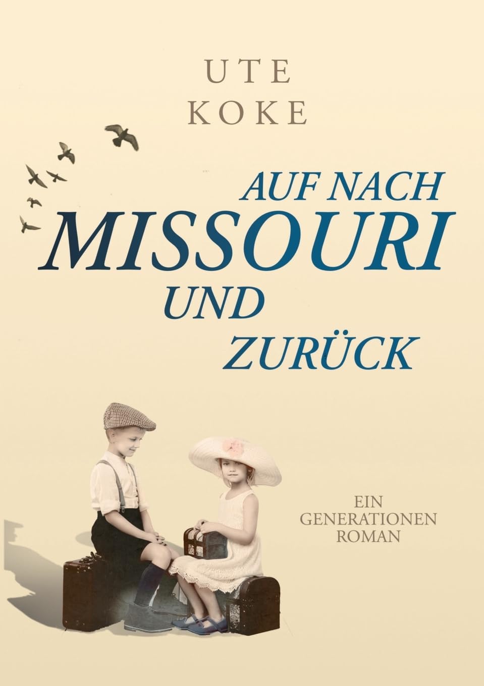 Auf nach Missouri und zurück: Ein Generationenroman Historical Fiction