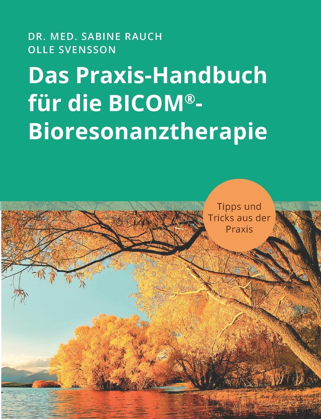 Das Praxis-Handbuch für die BICOM®-Bioresonanztherapie: Tipps und Tricks aus der Praxis Medicine