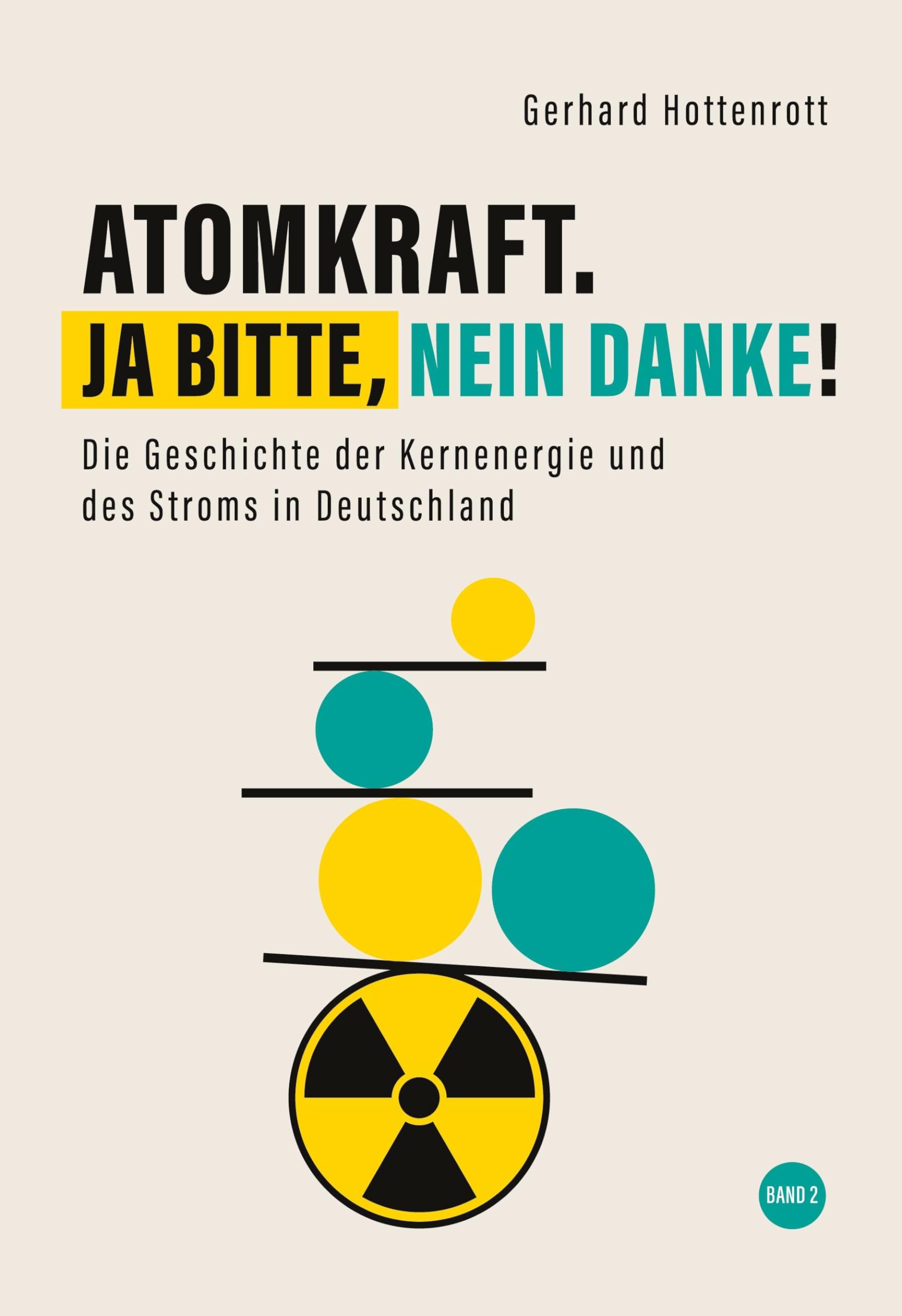 Atomkraft. Ja bitte, nein danke! - Band 2: Die Geschichte der Kernenergie und des Stroms in Deutschland Law