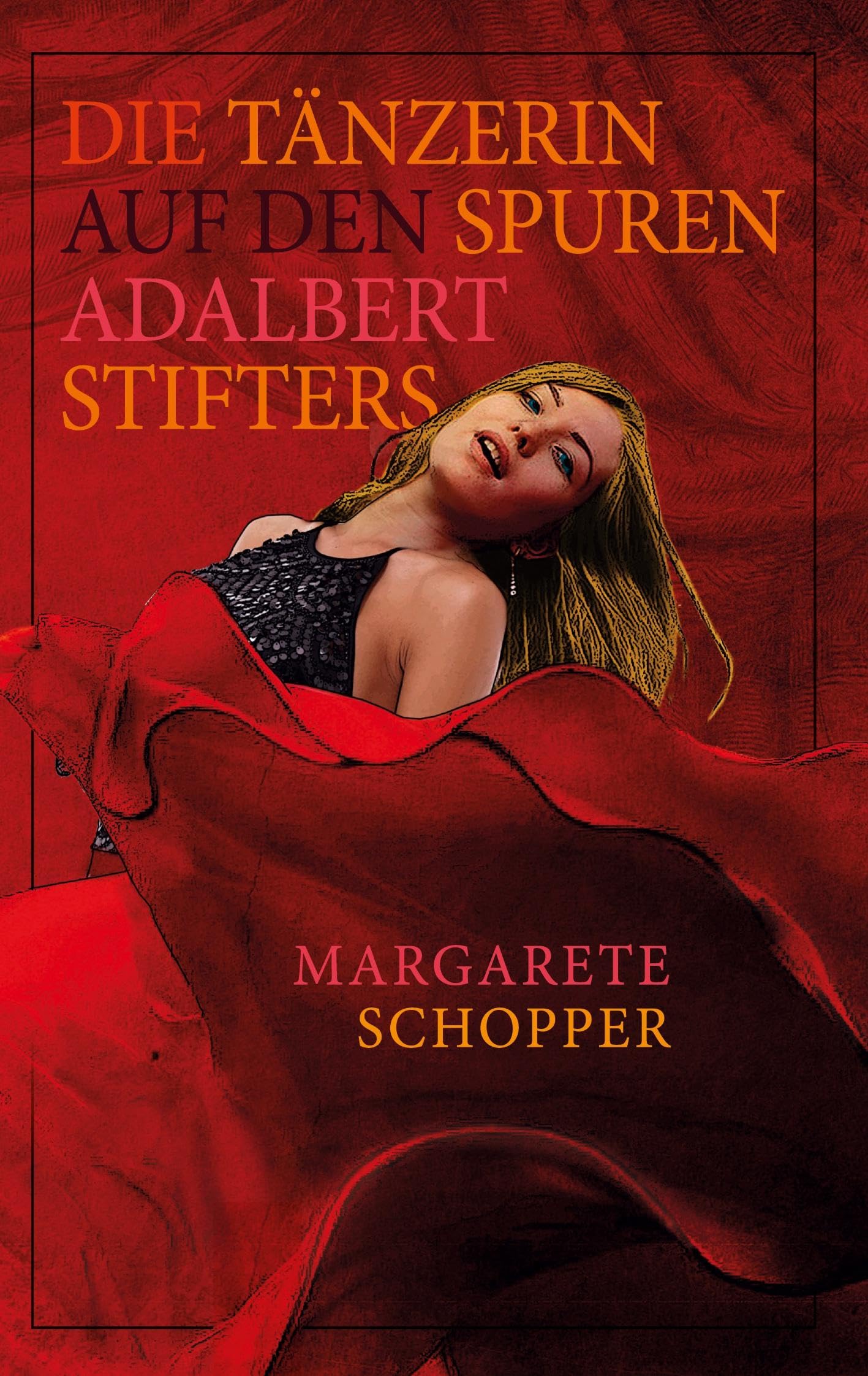 Die Tänzerin auf den Spuren Adalbert Stifters Historical Fiction