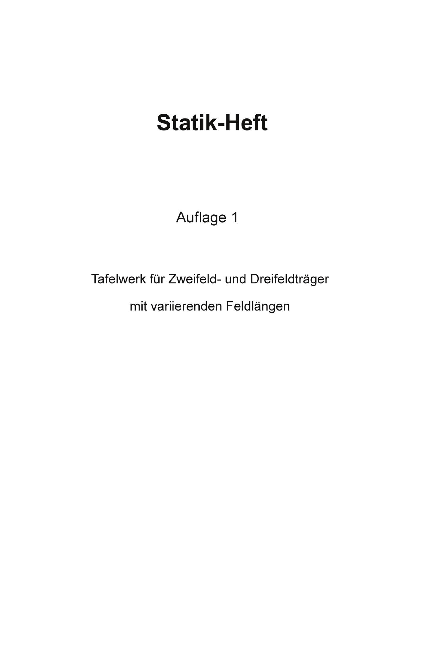 Statik-Heft: Tafelwerk für Zweifeld- und Dreifeldträger mit variierenden Feldlängen Business & Technology