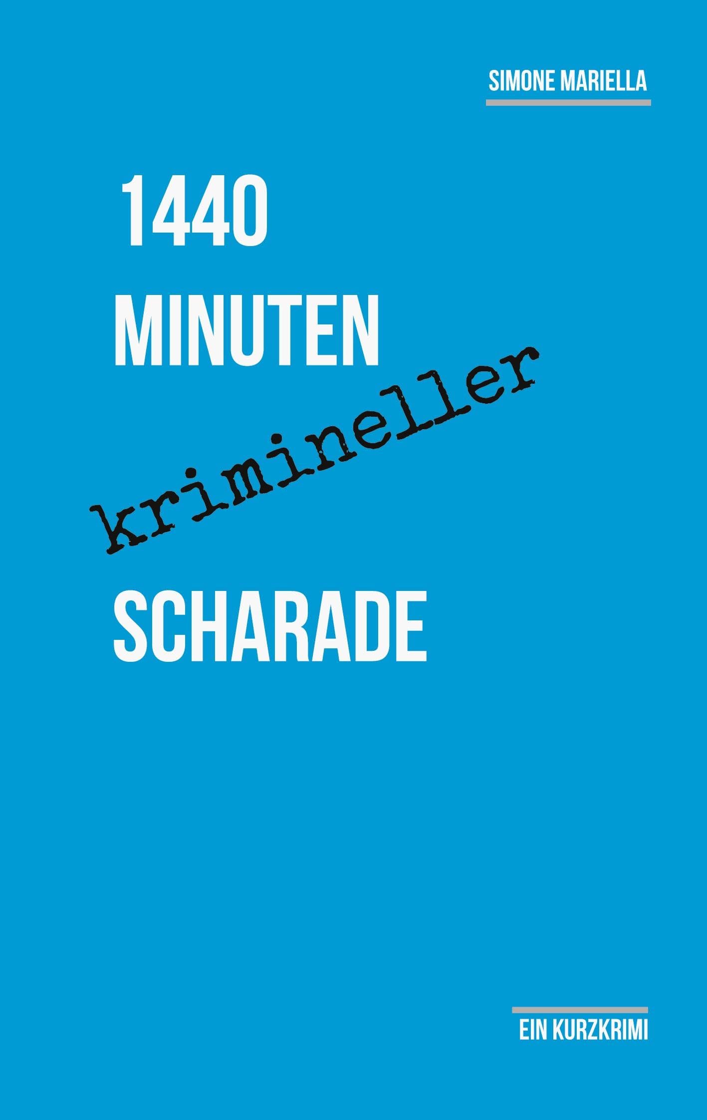 1440 Minuten krimineller Scharade: Ein Kurzkrimi Contemporary literature
