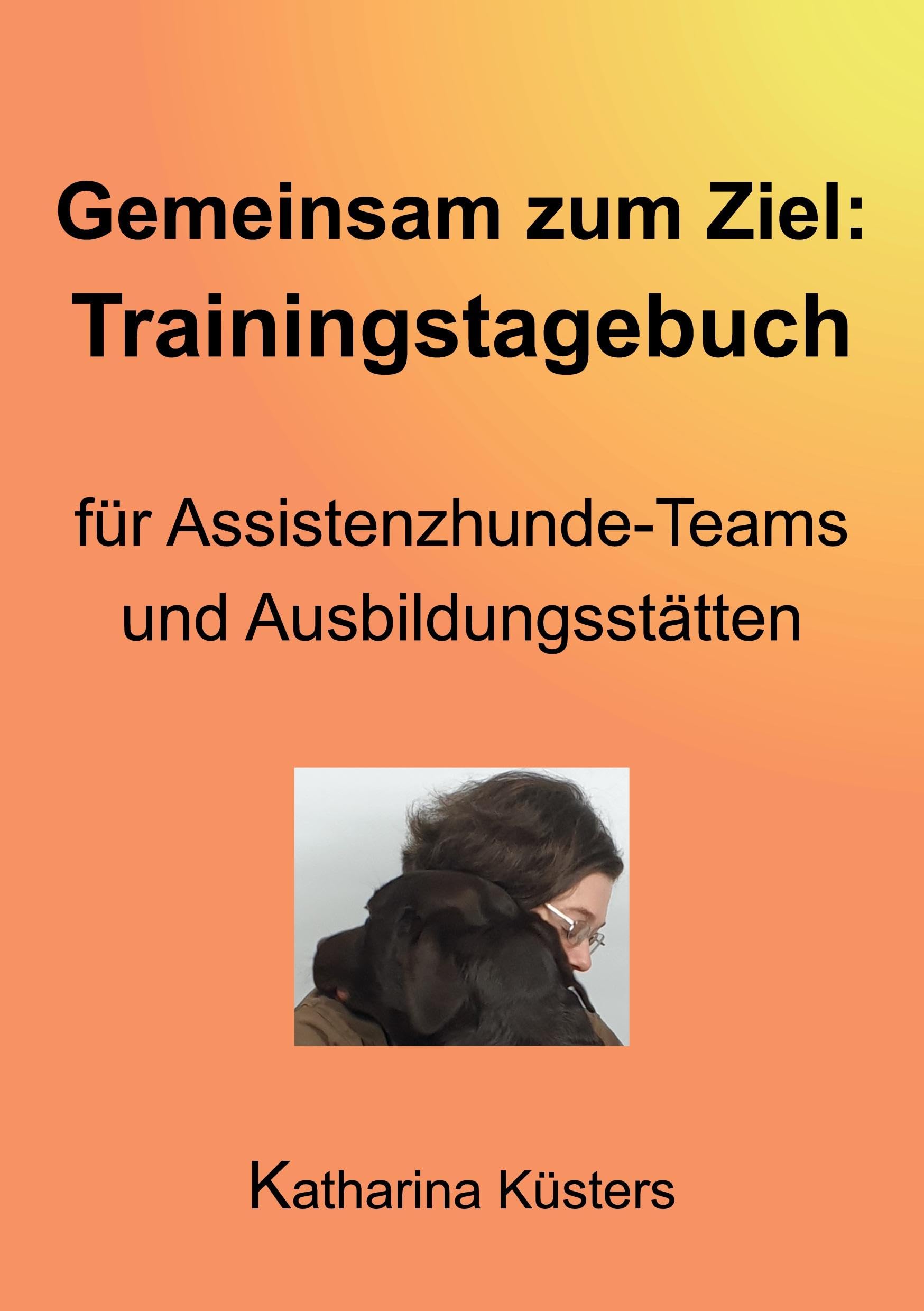 Gemeinsam zum Ziel: Trainingstagebuch für Assistenzhunde-Teams & Ausbildungsstätten (Handbuch der Assistenzhundeaufgaben) Lifestyle