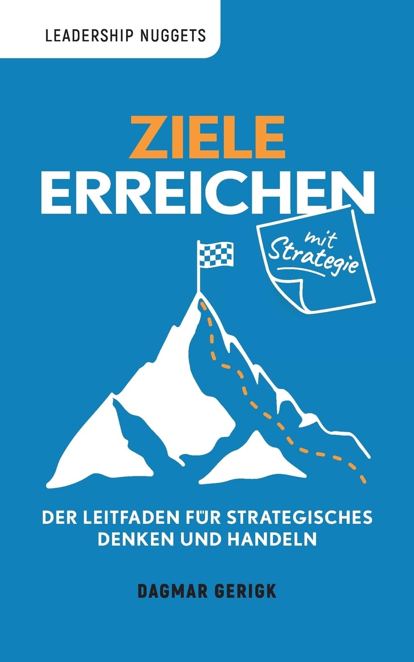 Ziele erreichen mit Strategie: Der Leitfaden für strategisches Denken und Handeln (Leadership Nuggets) Law