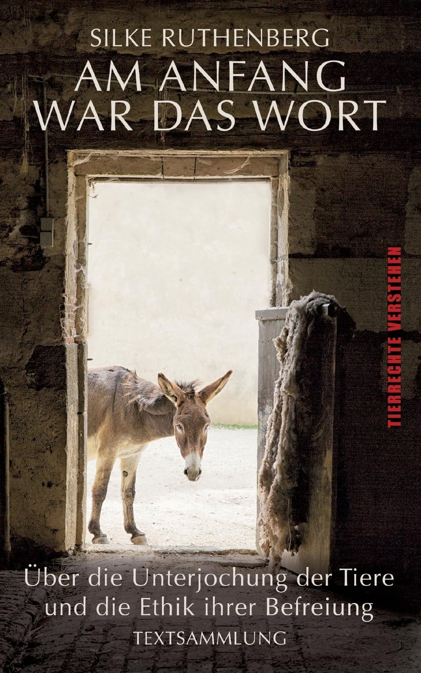 Am Anfang war das Wort: über die Unterjochung der Tiere und die Ethik ihrer Befreiung Philosophy