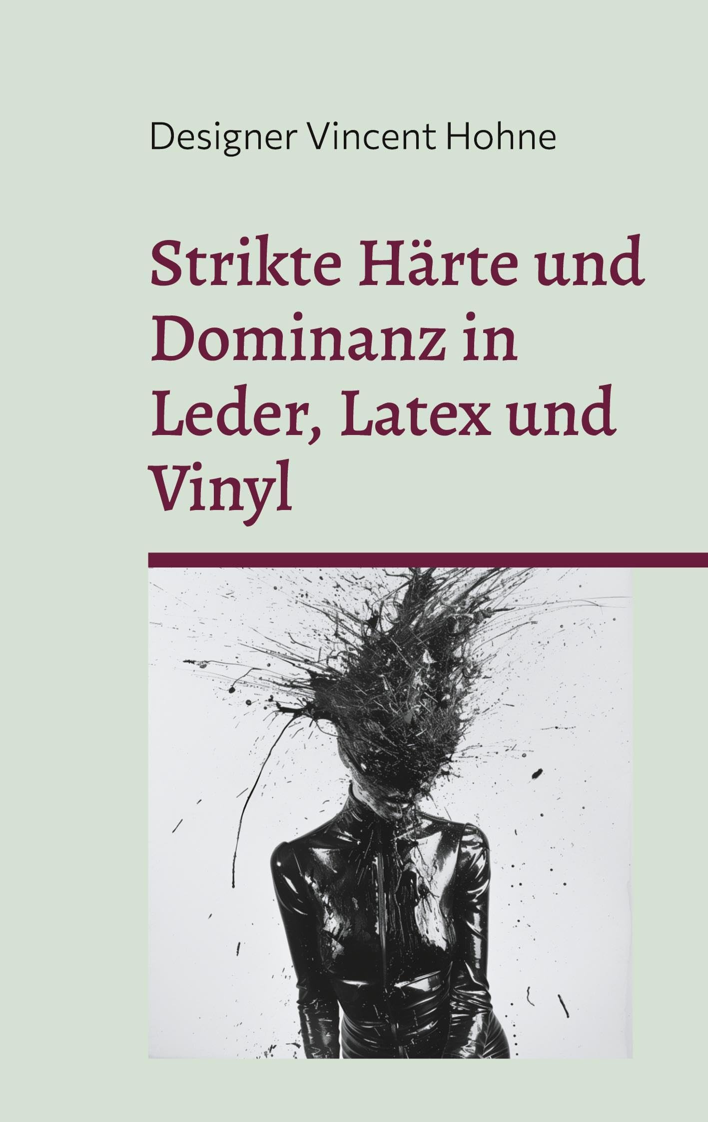 Strikte Härte und Dominanz in Leder, Latex und Vinyl: Hochmoderne neue Mode aus Berlin Leisure, Home & Garden