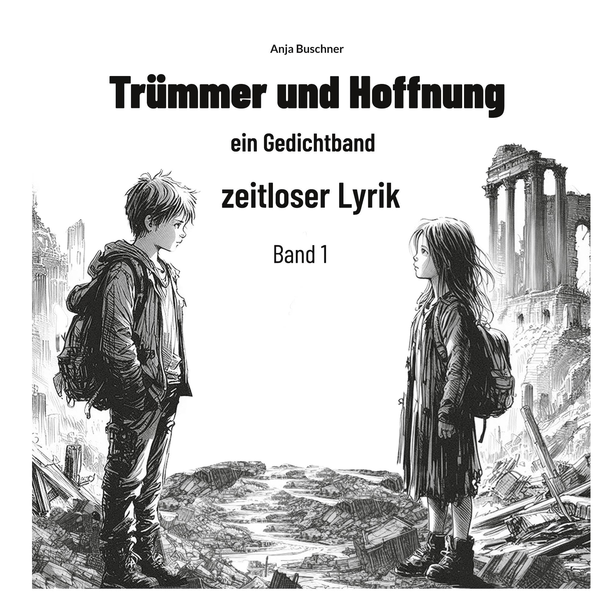 Trümmer und Hoffnung: ein Gedichtband zeitloser Lyrik Poetry