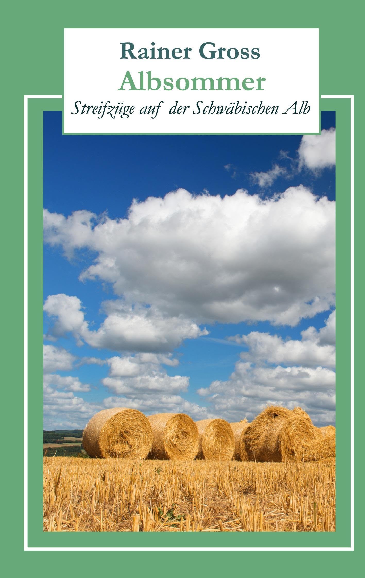 Albsommer: Streifzüge auf der Schwäbischen Alb Essays & Short Stories