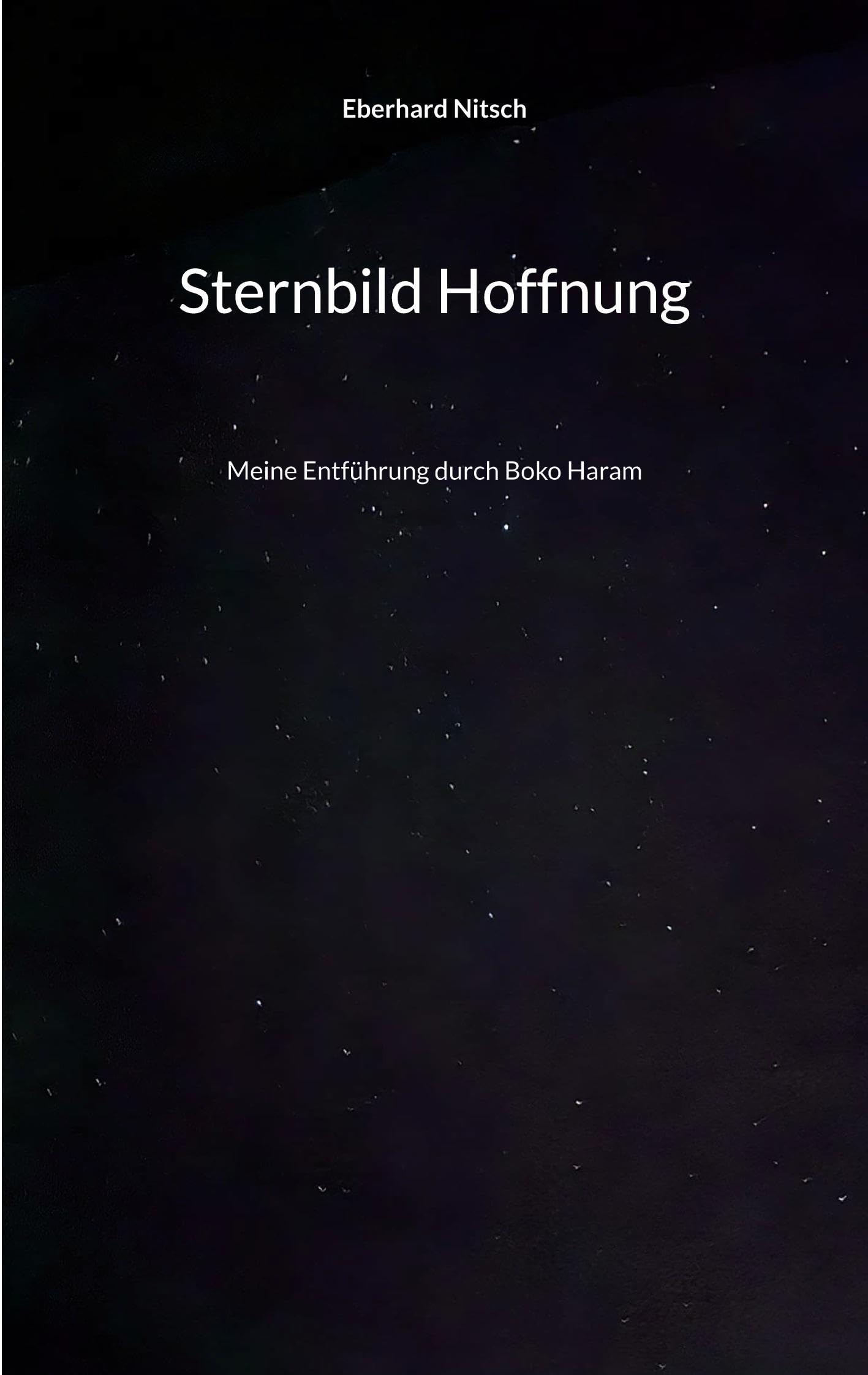 Sternbild Hoffnung: Meine Entführung durch Boko Haram Essays & Short Stories