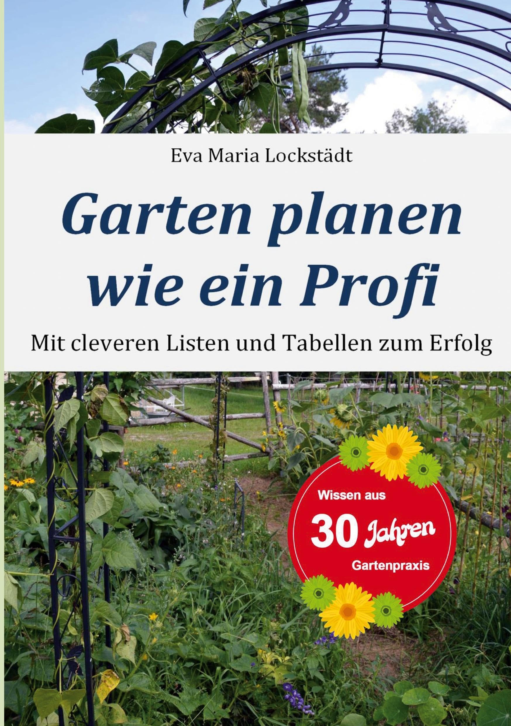 Garten planen wie ein Profi: Mit cleveren Listen und Tabellen zum Erfolg Garden & Plants