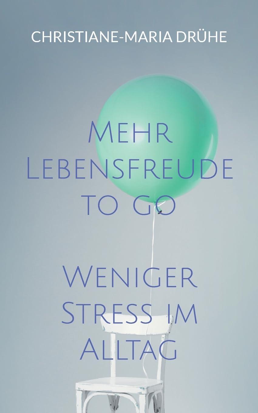 Mehr Lebensfreude to go: Weniger Stress im Alltag Business, Finance & Career