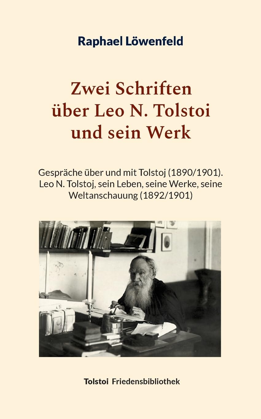 Zwei Schriften über Leo N. Tolstoi und sein Werk: Gespräche über und mit Tolstoj (1890/1901) - Leo N. Tolstoj, sein Leben, seine Werke, seine Weltanschauung (1892/1901) (Tolstoi-Friedensbibliothek D) Contemporary literature Books