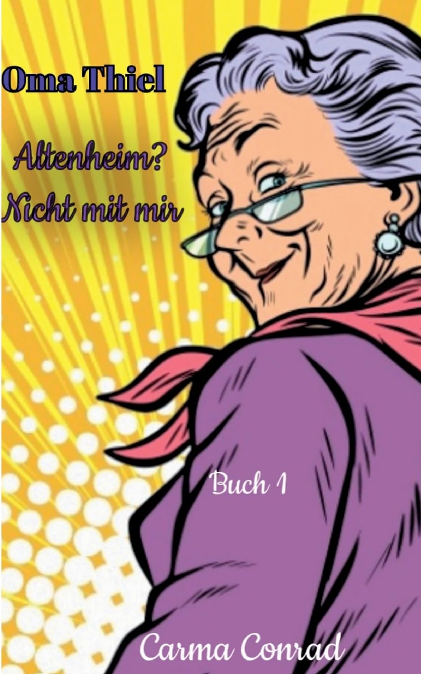Oma Thiel: Altenheim? Nicht mit mir Humour & Satire
