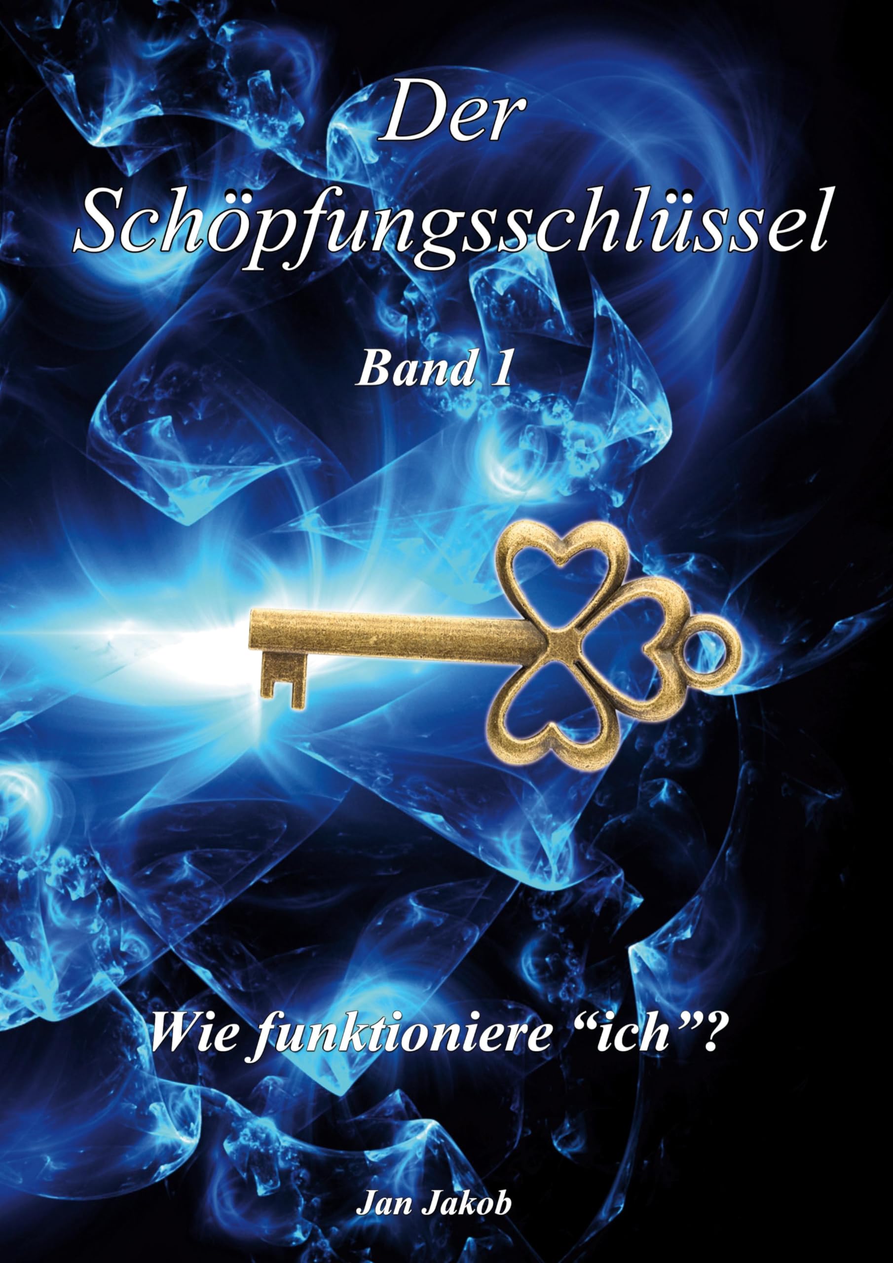 Der Schöpfungsschlüssel Band 1: Wie funktioniere "ich"? Lifestyle