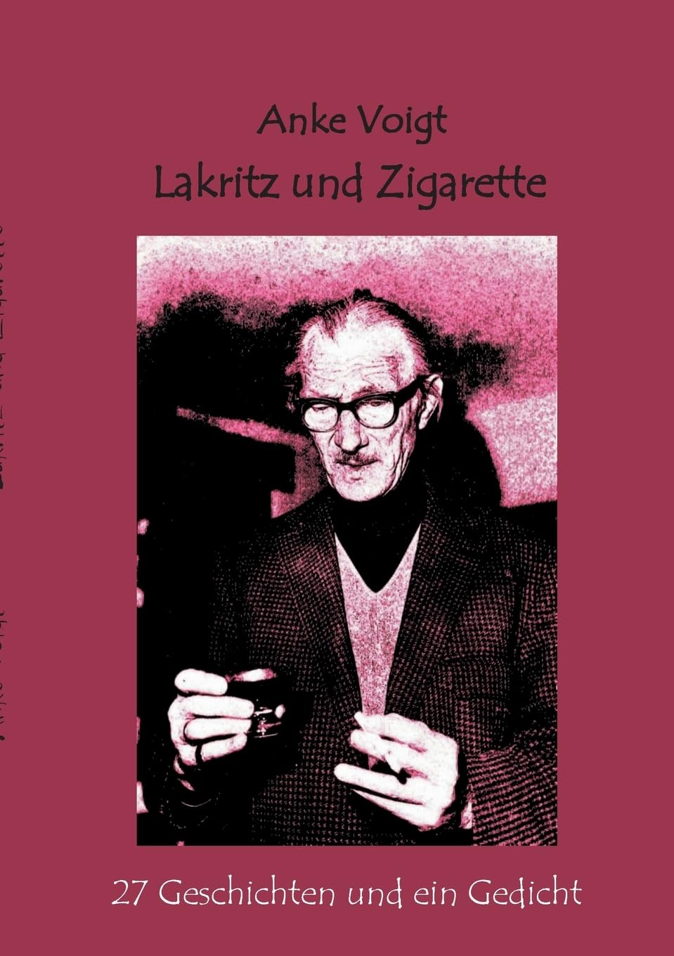 Lakritz und Zigarette: 27 Geschichten und ein Gedicht Poetry