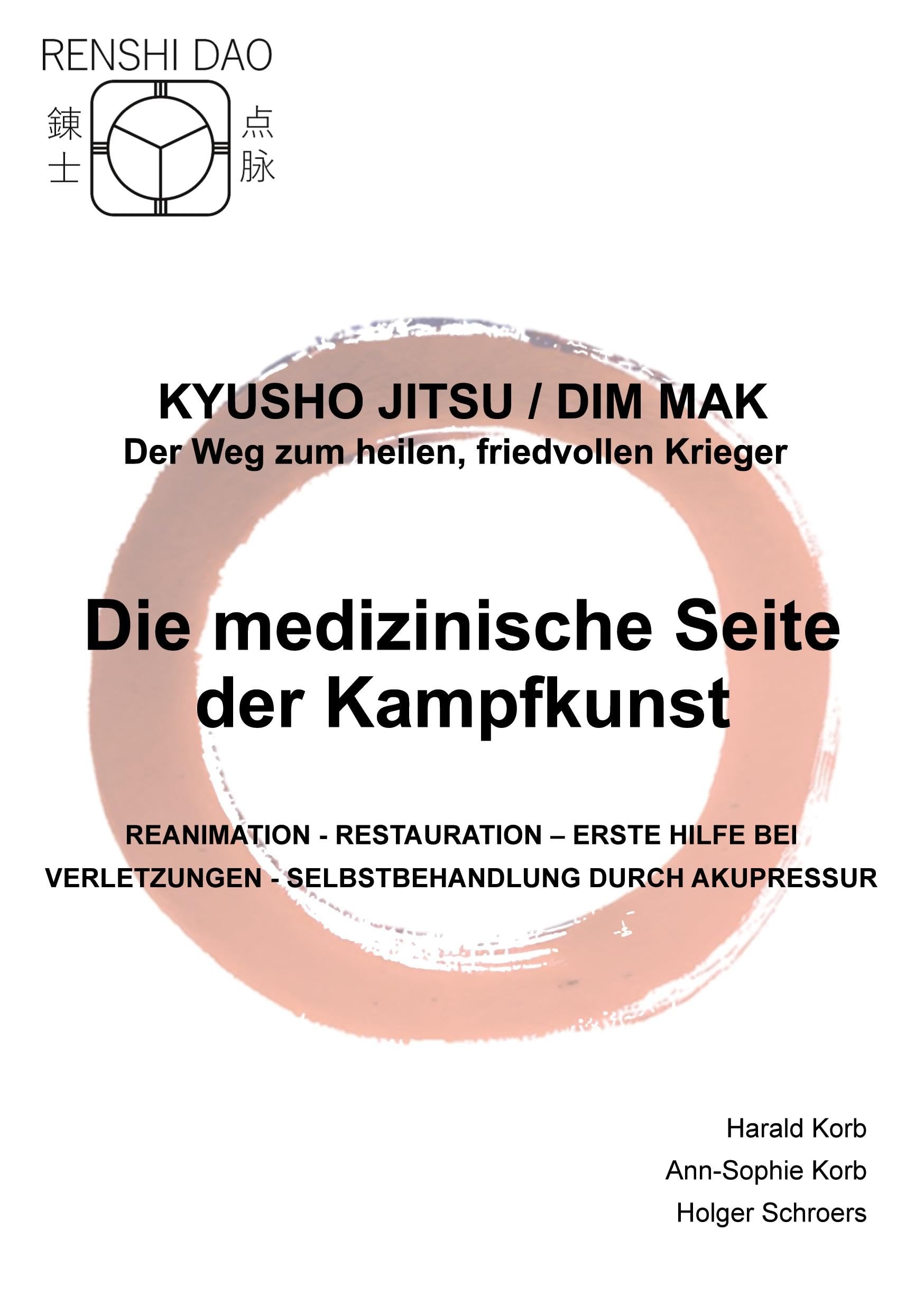 Die medizinische Seite der Kampfkunst: Reanimation - Restauration - Erste Hilfe bei Verletzungen - Selbstbehandlung durch Akupressur (Kyusho Jitsu / Dim Mak - Der Weg zum heilen, friedvollen Krieger) Medicine