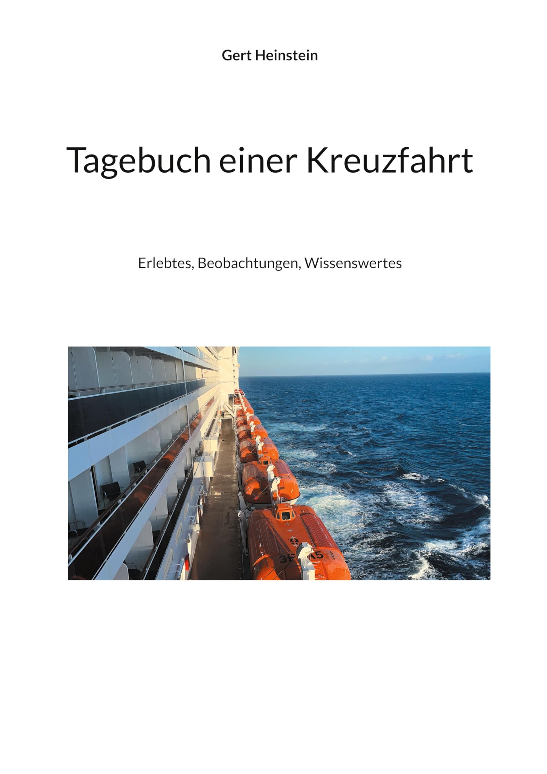 Tagebuch einer Kreuzfahrt: Erlebtes, Beobachtungen, Wissenswertes Leisure, Home & Garden