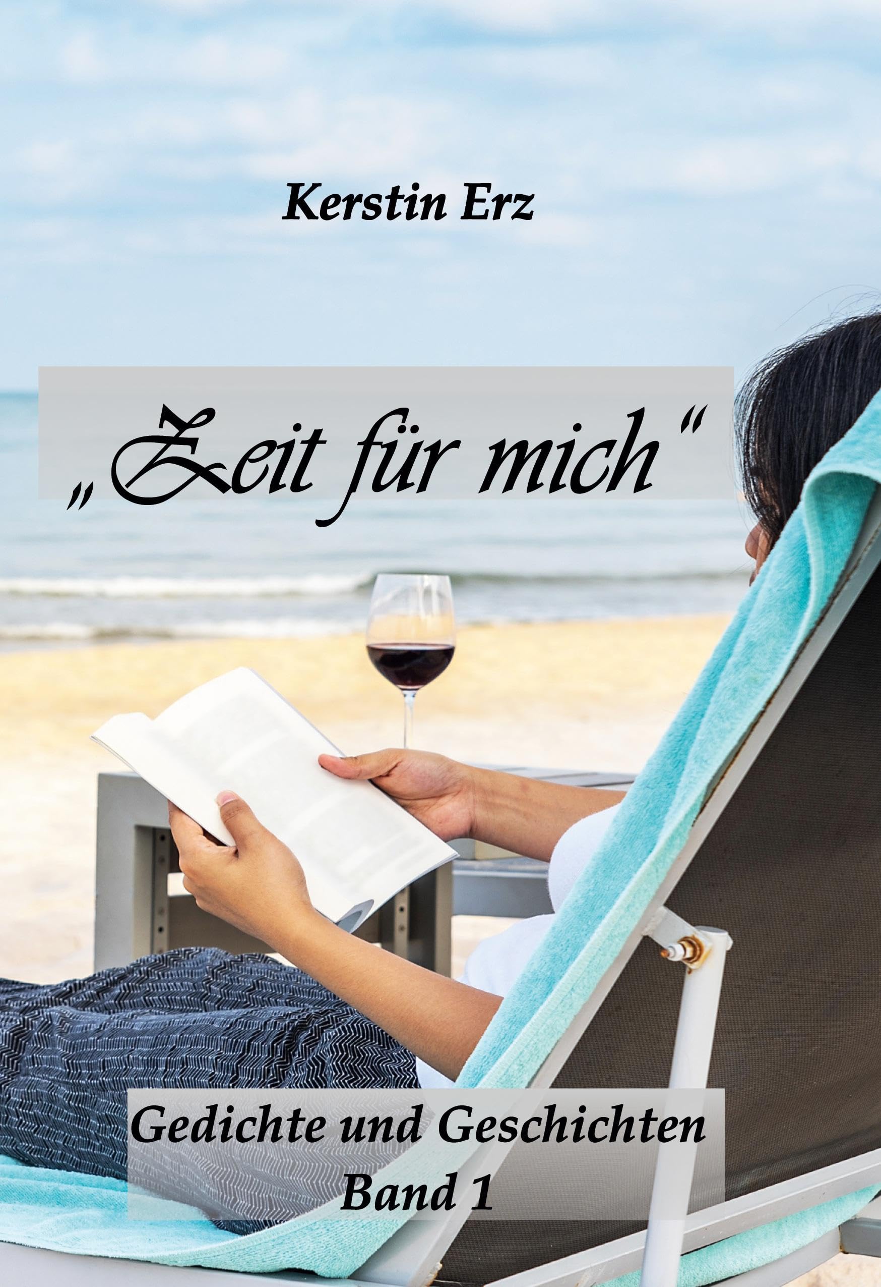 "Zeit für mich": Gedichte und Geschichten Band 1 Essays & Short Stories
