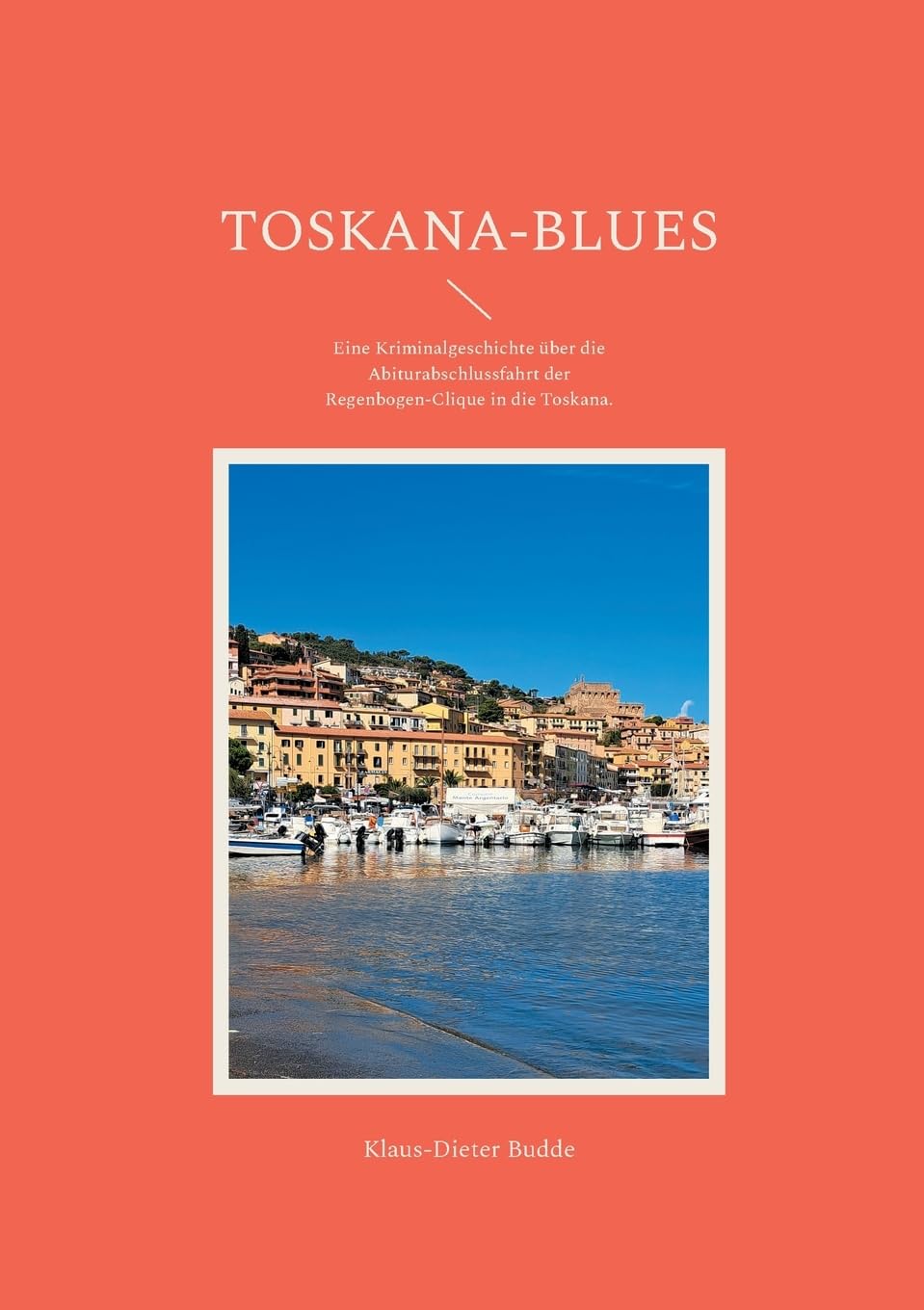 Toskana-Blues: Eine Kriminalgeschichte über die Abiturabschlussfahrt der Regenbogen-Clique in die Toskana. Contemporary literature