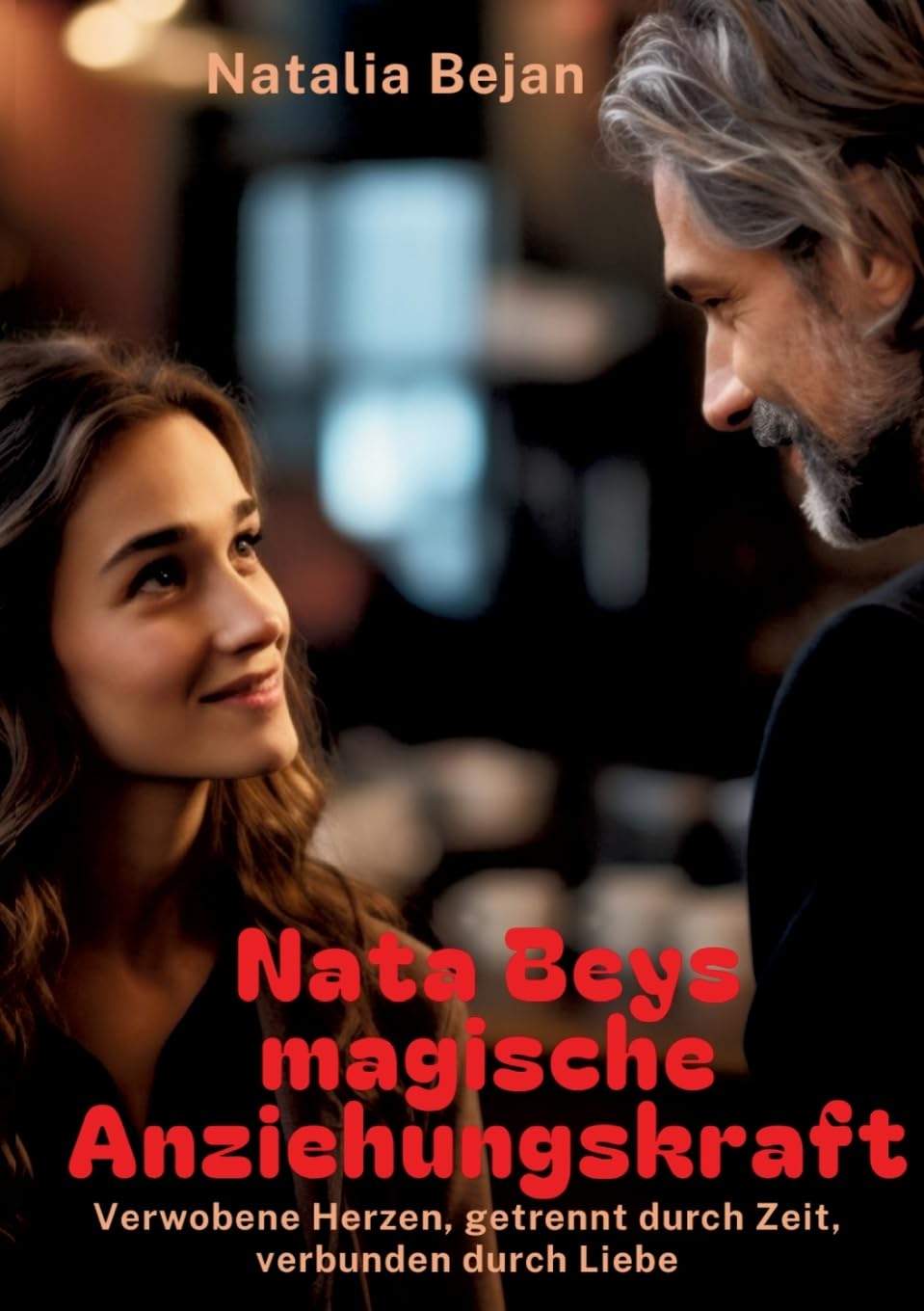 Nata Beys magische Anziehungskraft: Verwobene Herzen, getrennt durch Zeit, verbunden durch Liebe Contemporary literature