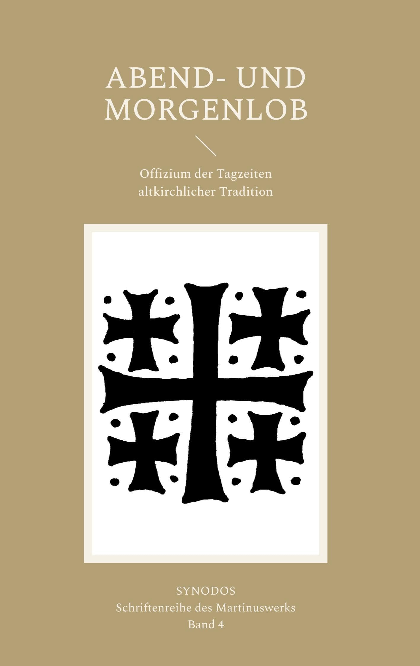 Abend- und Morgenlob: Offizium der Tagzeiten altkirchlicher Tradition (SYNODOS : Schriftenreihe des Martinuswerks) Religion & Esotericism