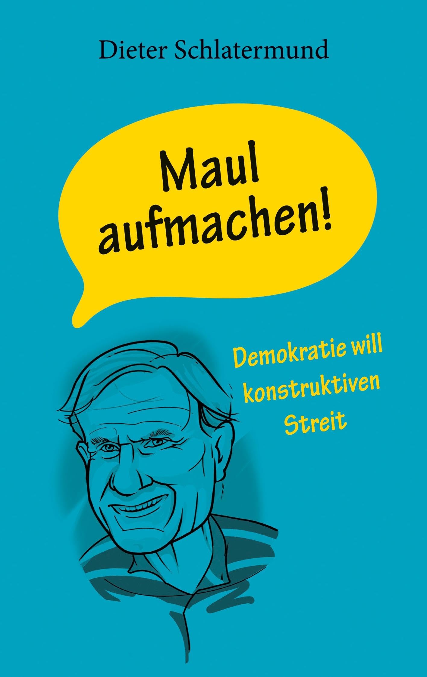 Maul aufmachen!: Demokratie wlll konstruktiven Streit Books
