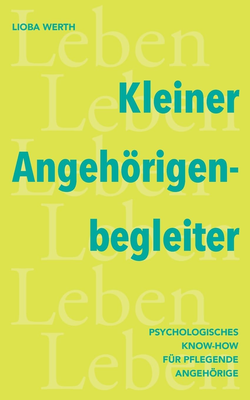Kleiner Angehörigenbegleiter: Psychologisches Know-How für pflegende Angehörige Lifestyle