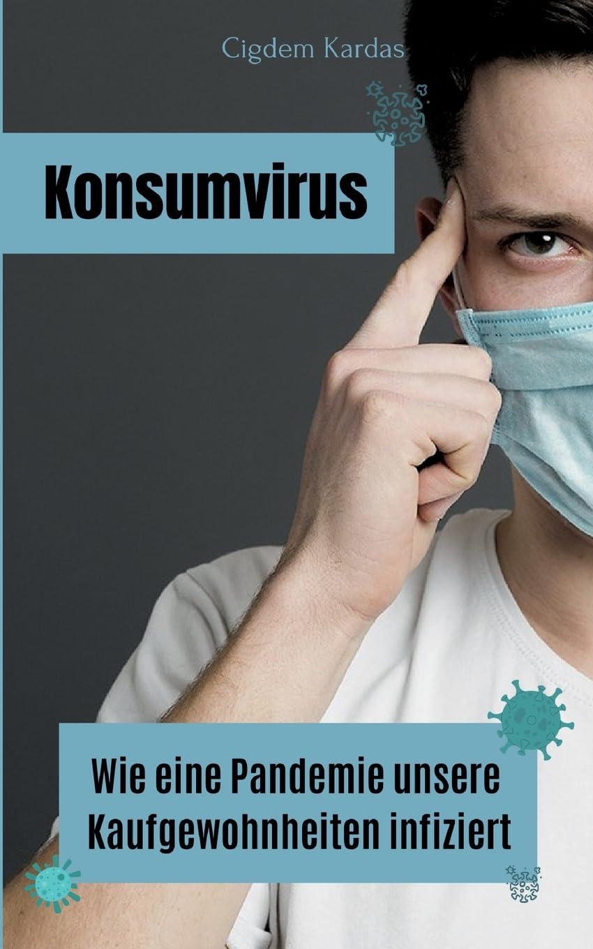 Konsumvirus: Wie eine Pandemie unsere Kaufgewohnheiten infiziert Books