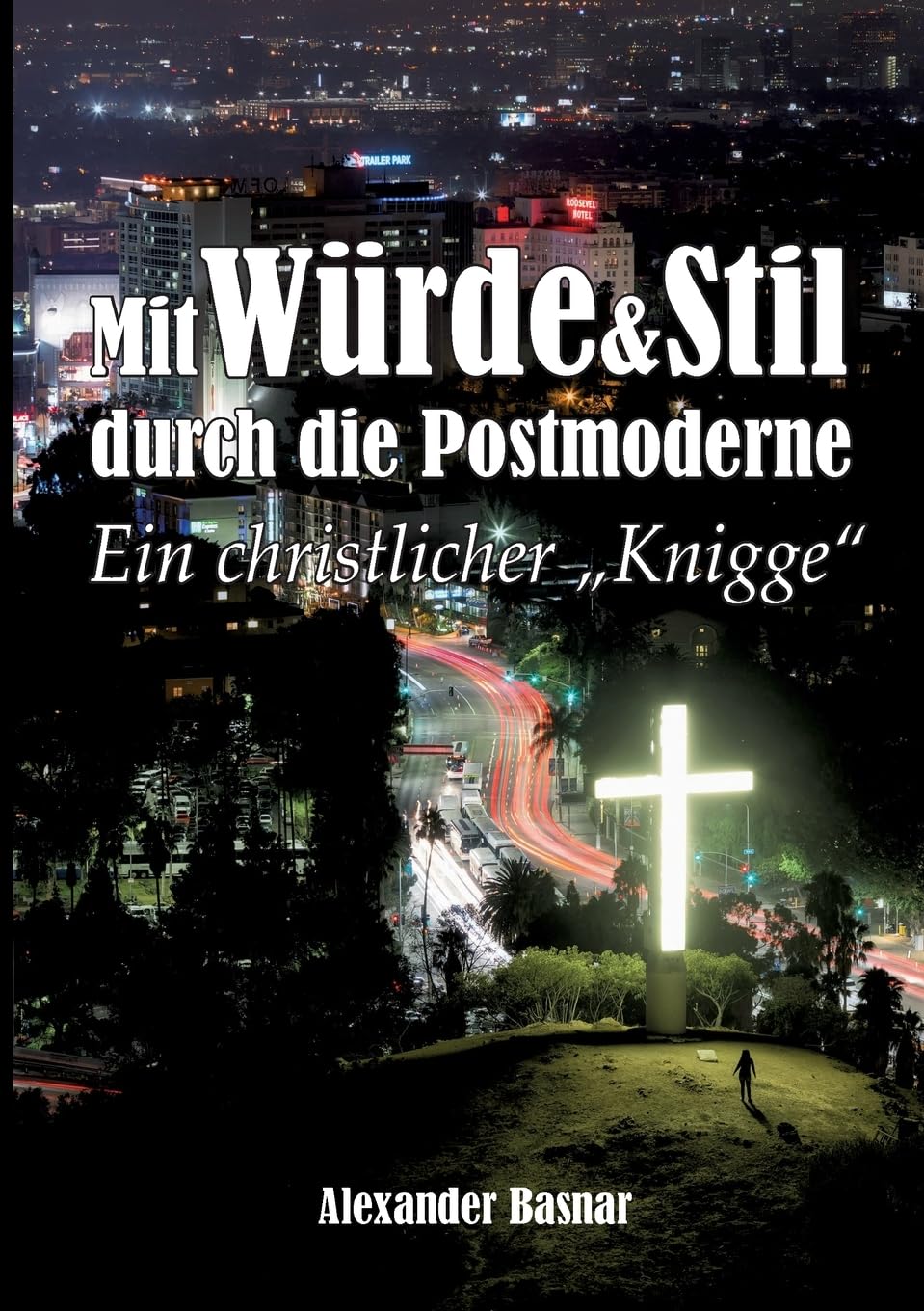 Mit Würde und Stil durch die Postmoderne: Ein christlicher Knigge Religion & Esotericism