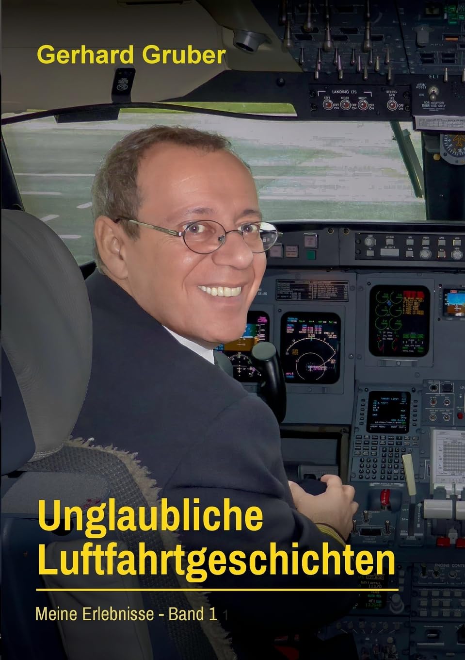 Unglaubliche Luftfahrtgeschichten, Band 1: Meine Erlebnisse Essays & Short Stories