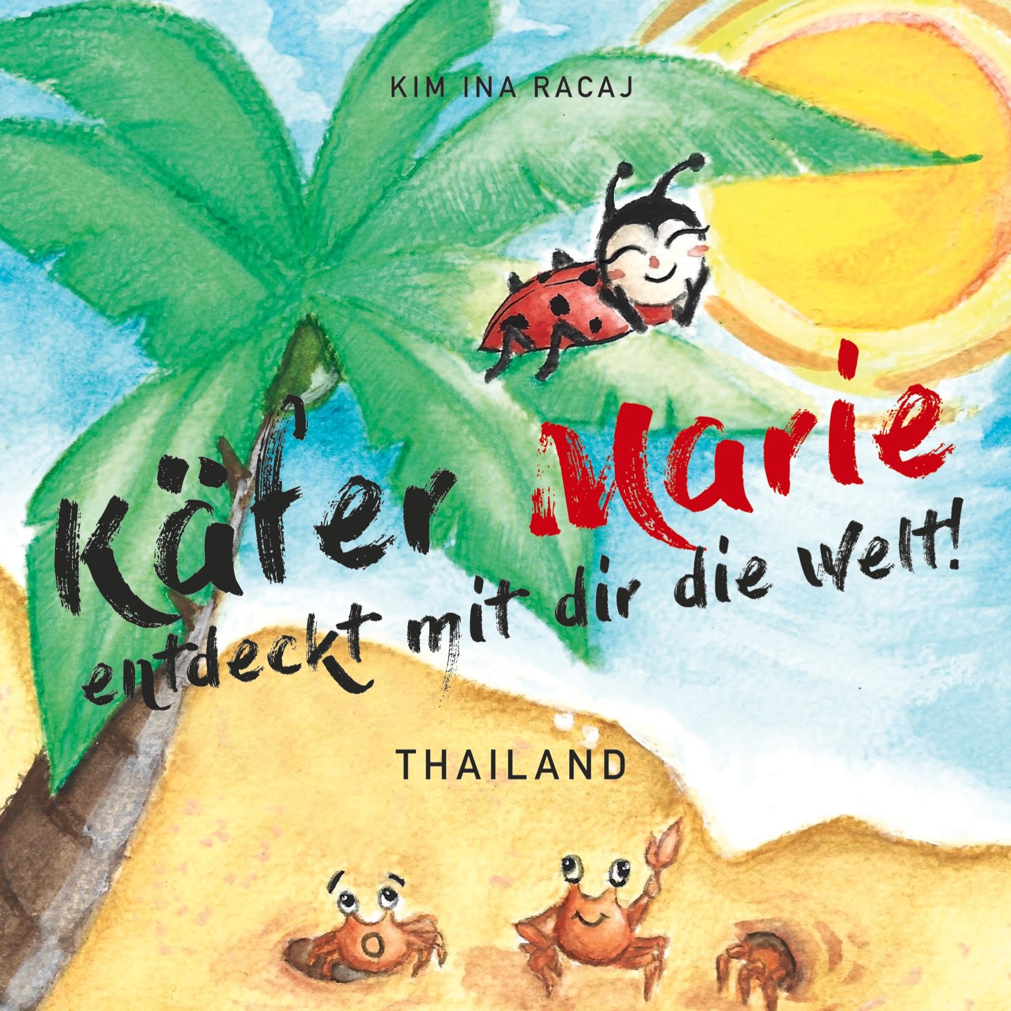 Käfer Marie entdeckt mit dir die Welt!: Thailand Children's books