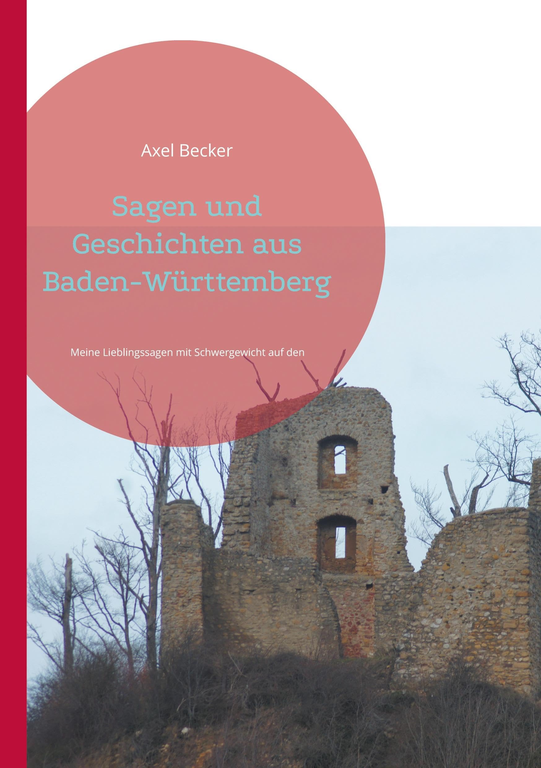 Sagen und Geschichten aus Baden-Württemberg: Meine Lieblingssagen mit Schwergewicht auf den Schwarzwald Fairy Tales & Legends